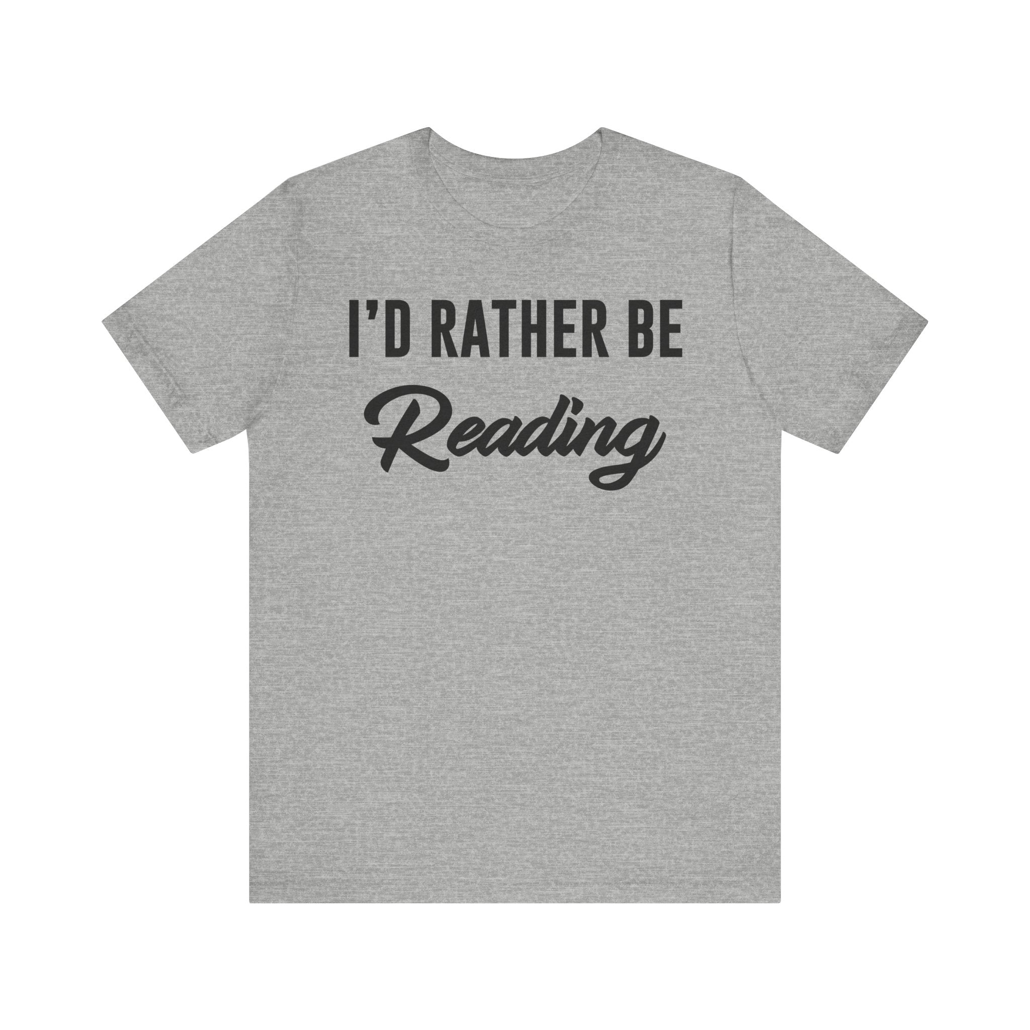 I’d Rather Be Reading Shirt – Funny Book Lover T-Shirt Gift for Bookworms, Book Nerds, Bibliophiles & Book Club Members Athletic Heather T-Shirt