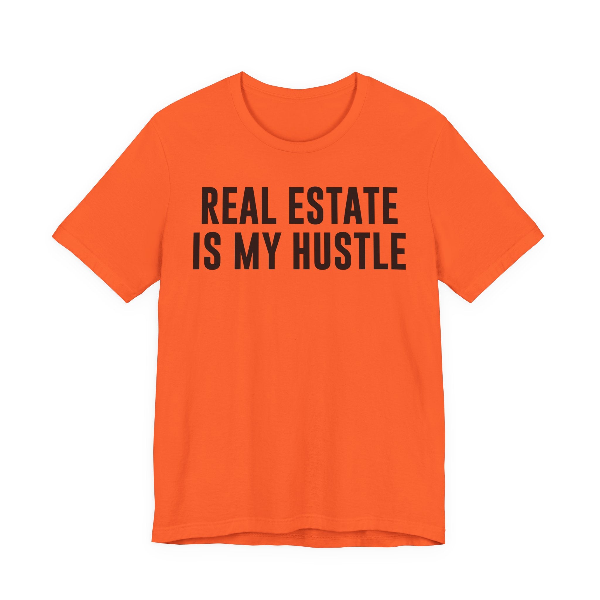 Real Estate Is My Hustle Shirt – Bella+Canvas 3001 Unisex Jersey T-Shirt – Real Estate Agent Gift, Entrepreneur Hustle Tee Orange T-Shirt