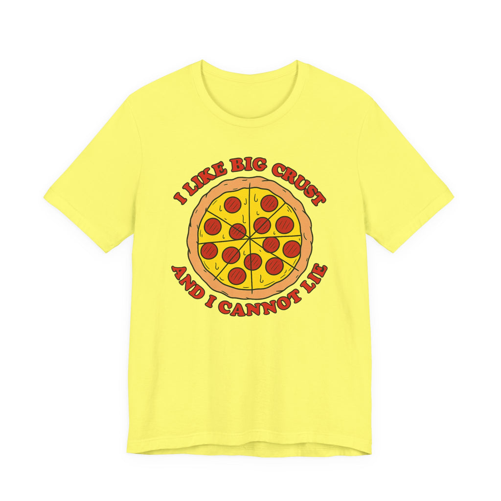 I Like Big Crust and I Cannot Lie Shirt – Funny Pizza T-Shirt | Pizza Lover Gifts & Graphic Tees T-Shirt