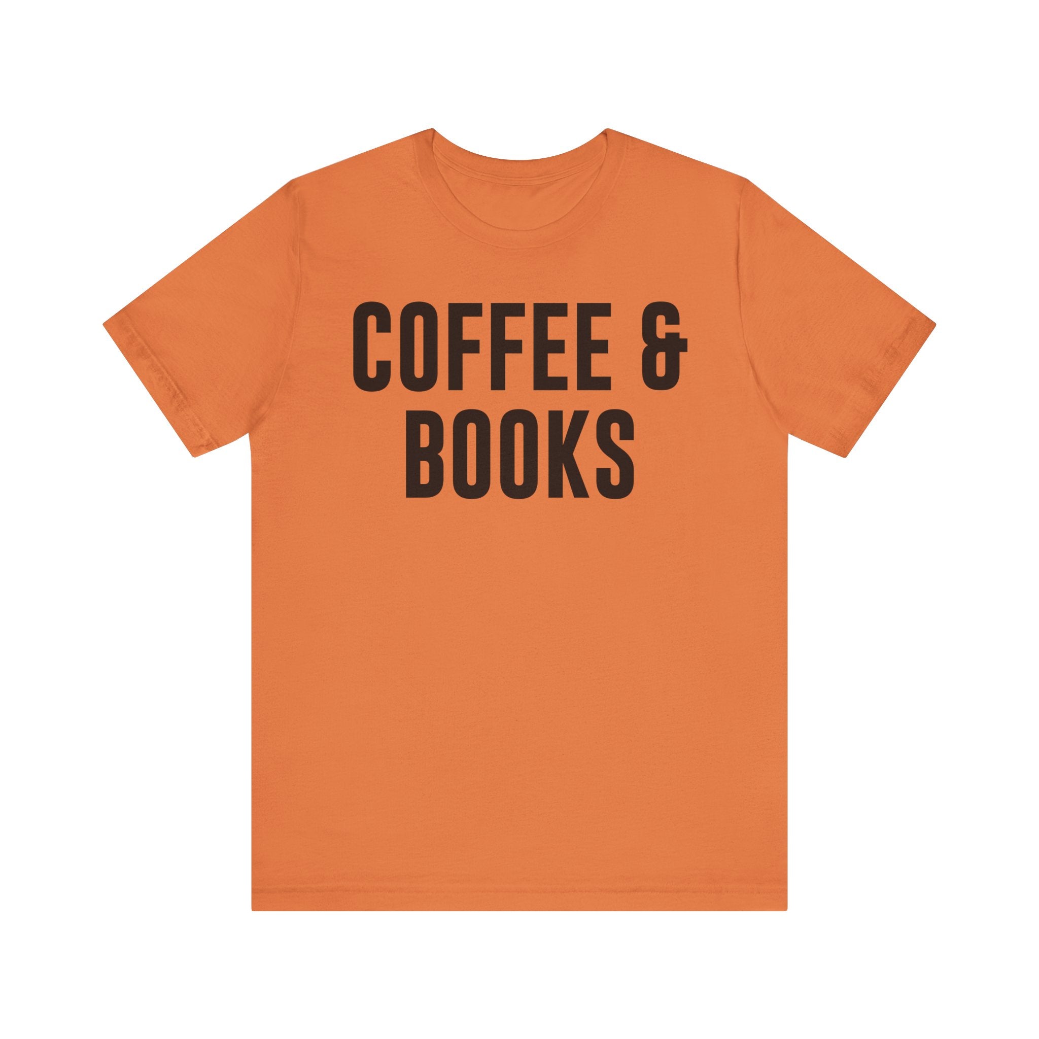 Coffee and Books T-Shirt – Book Lover & Coffee Shirt Gift for Bookworms, Book Nerds, Bibliophiles & Book Club Members Burnt Orange T-Shirt