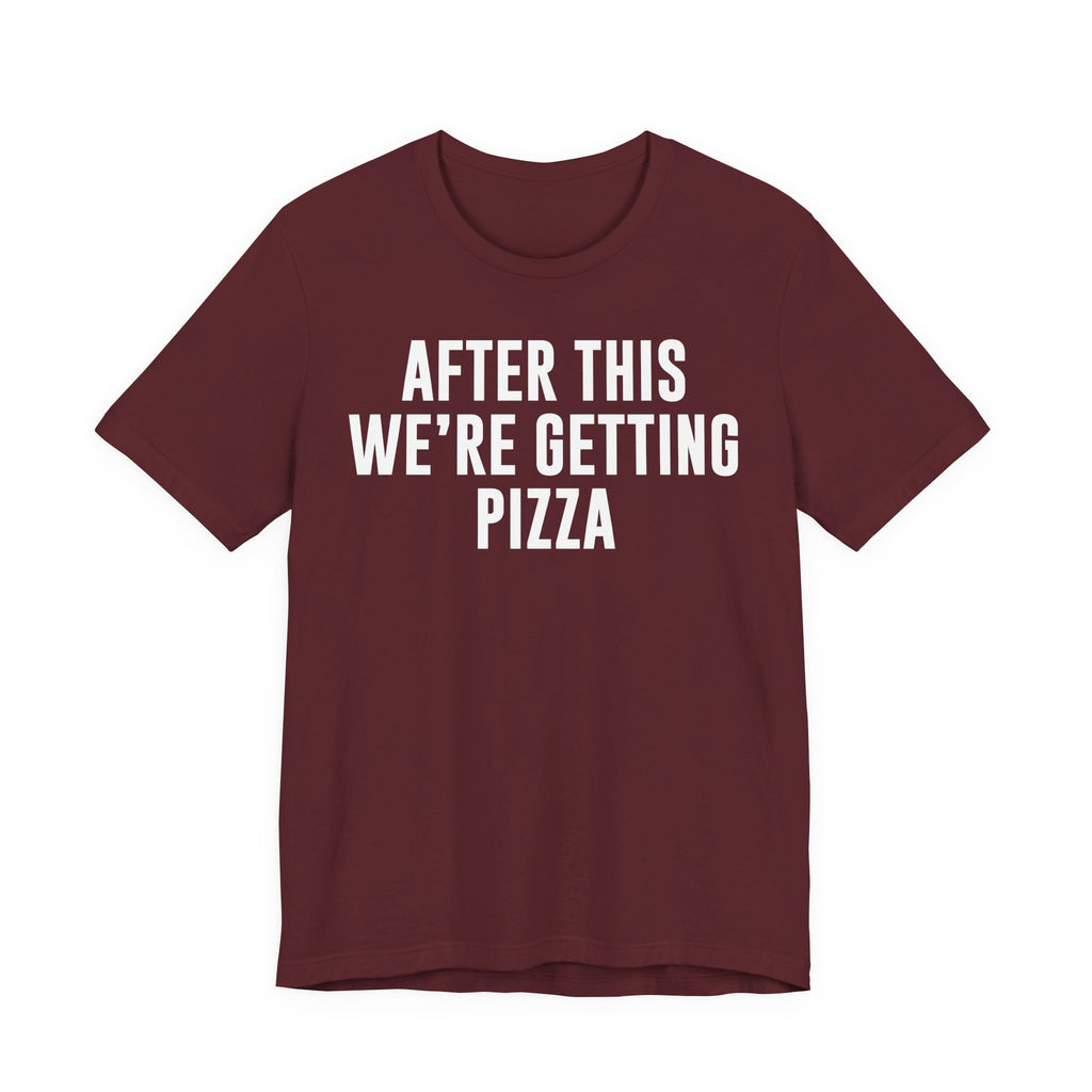 Funny Pizza Shirt – "After This We Are Getting Pizza" Graphic Tee – Bella+Canvas 3001 Unisex Jersey T-Shirt, Foodie Gift T-Shirt