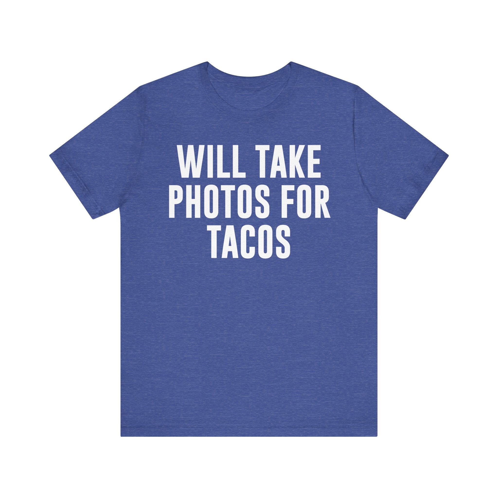 Will Take Photos for Tacos T-Shirt – Funny Photographer Gift for Shutterbugs, Camera Nerds & Photography Lovers Heather True Royal T-Shirt
