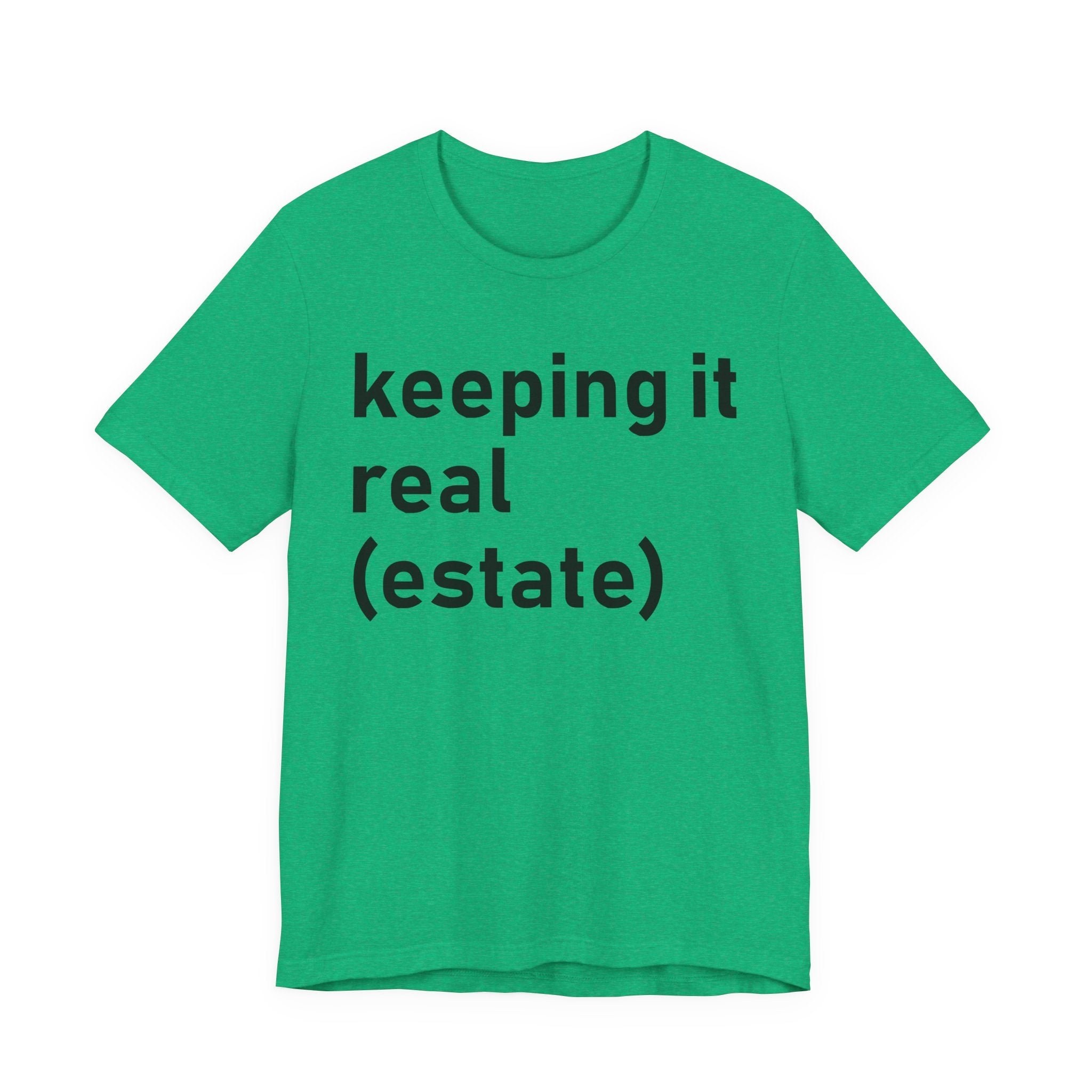 Keeping It Real Estate T-Shirt – Funny Real Estate Agent Shirt & Gift for Brokers and Real Estate Professionals T-Shirt