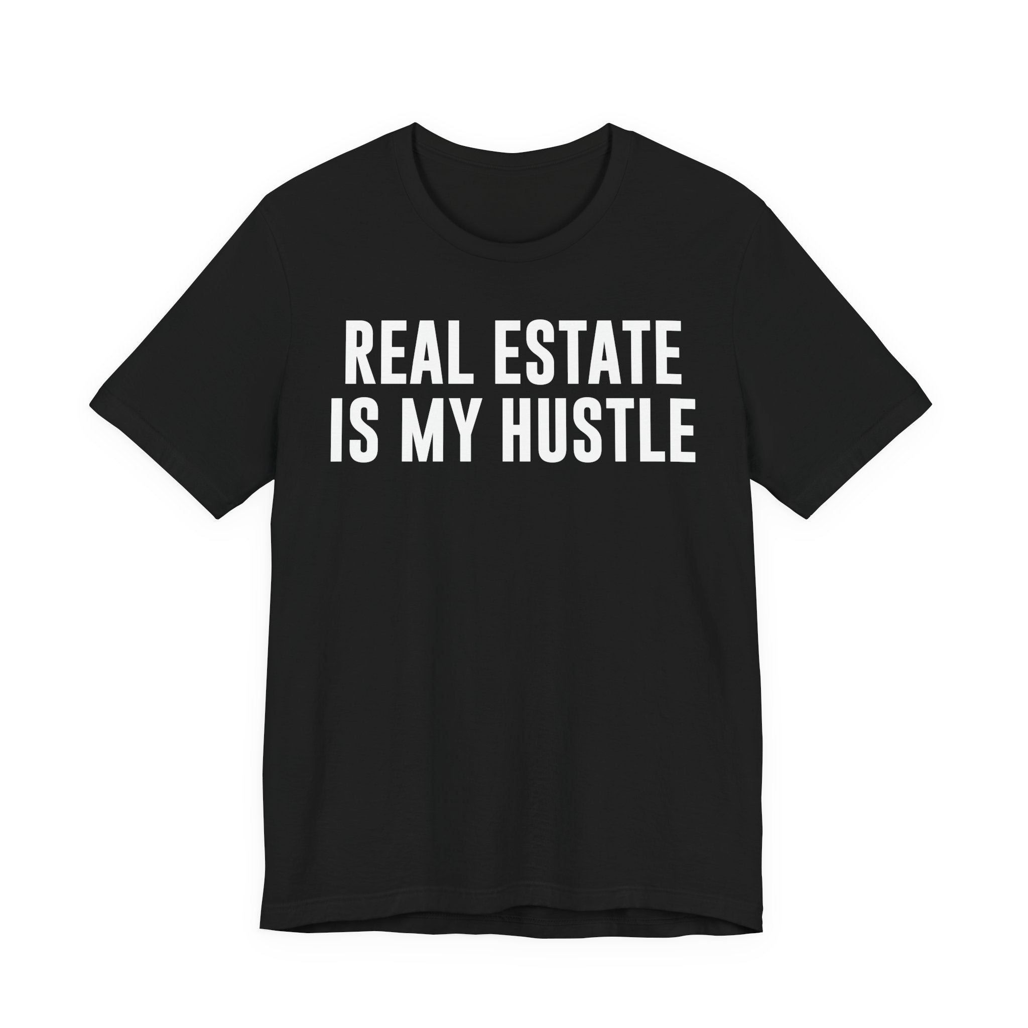 Real Estate Is My Hustle Shirt – Bella+Canvas 3001 Unisex Jersey T-Shirt – Real Estate Agent Gift, Entrepreneur Hustle Tee T-Shirt