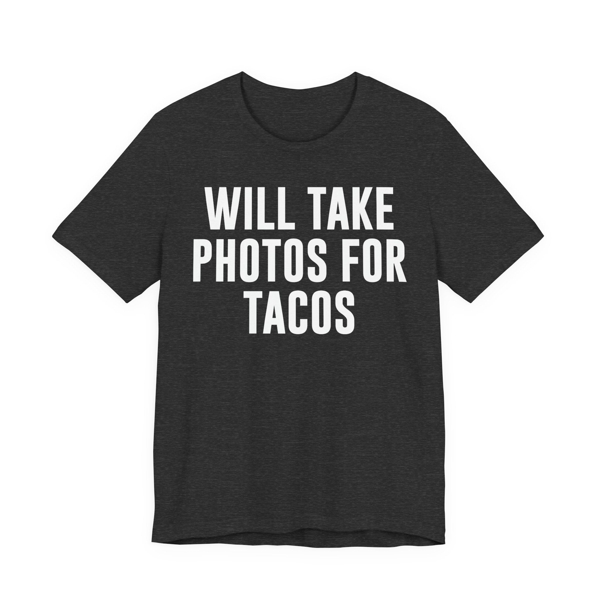 Will Take Photos for Tacos T-Shirt – Funny Photographer Gift for Shutterbugs, Camera Nerds & Photography Lovers T-Shirt