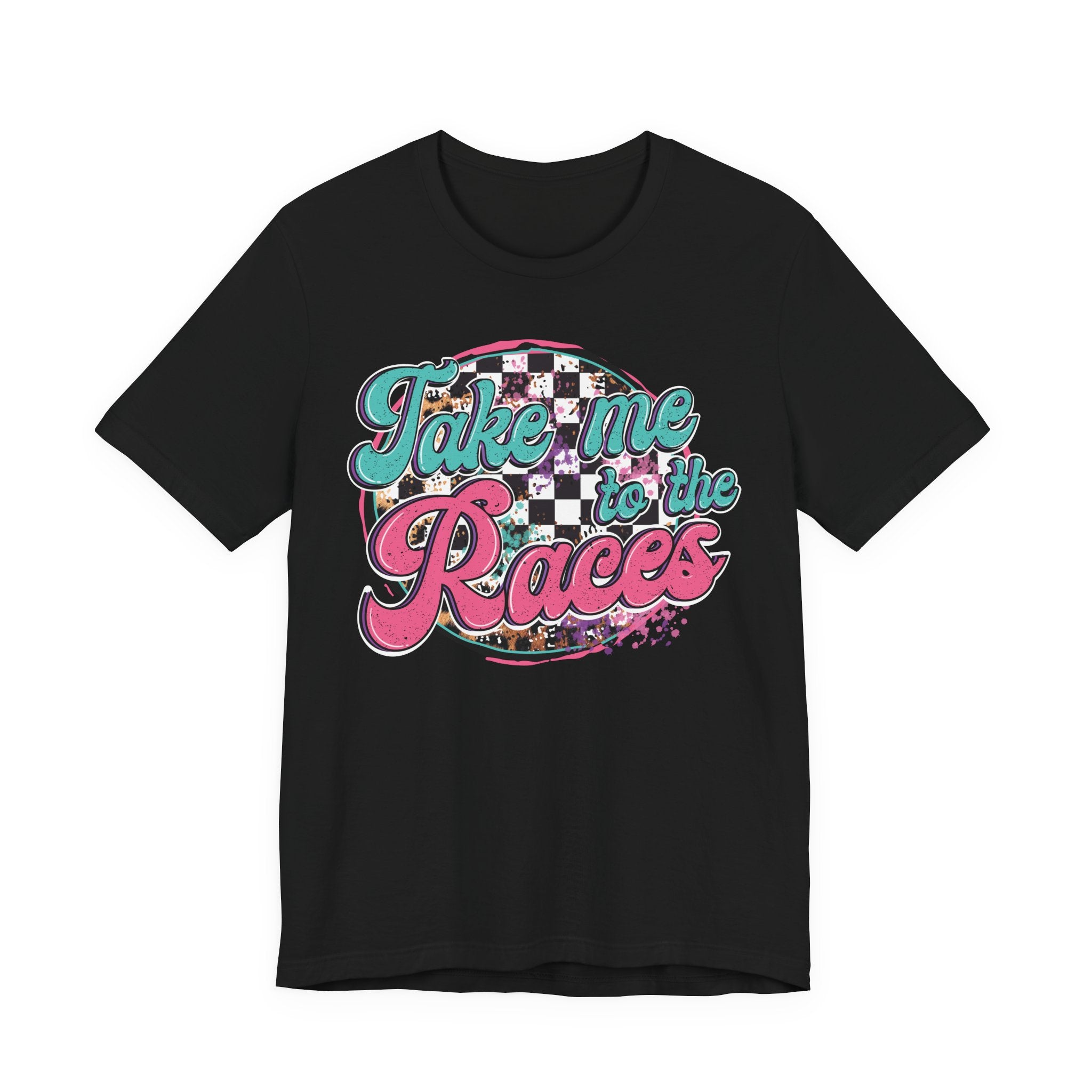 Take Me to the Races Graphic Tee – Funny Racing Girlfriend Gift | Dirt Track, Modified, Late Model, Street Stock Shirt T-Shirt