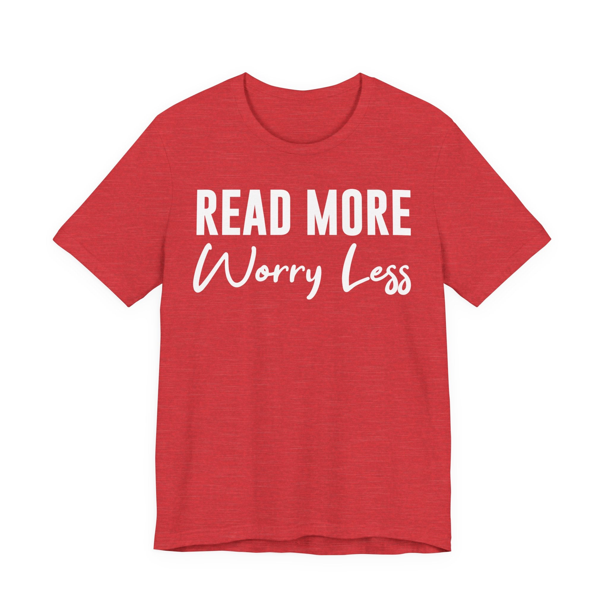 Read More Worry Less T-Shirt – Funny Book Lover Shirt Gift for Bookworms, Book Nerds, Bibliophiles & Book Club Tee T-Shirt