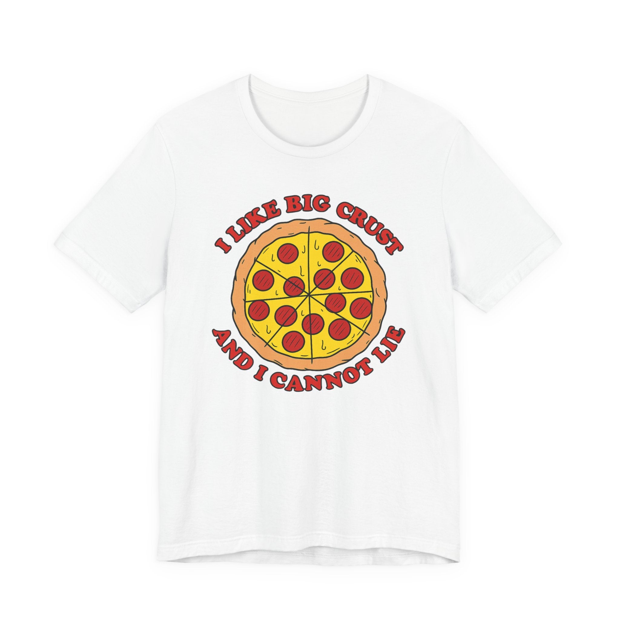 I Like Big Crust and I Cannot Lie Shirt – Funny Pizza T-Shirt | Pizza Lover Gifts & Graphic Tees T-Shirt