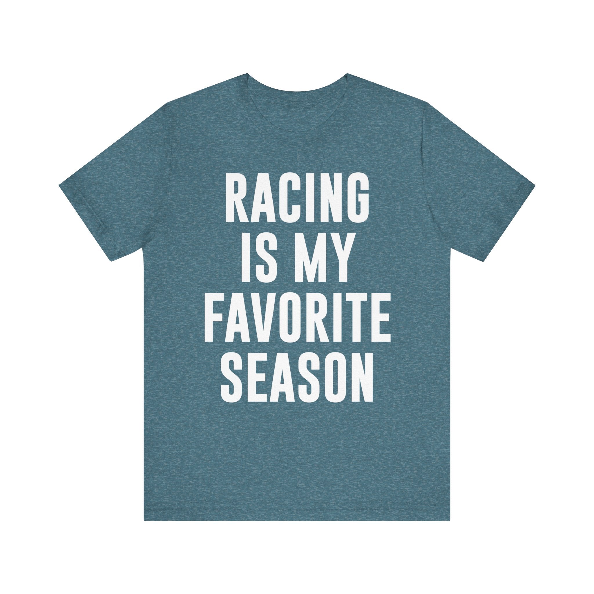 Racing Is My Favorite Season T-Shirt – Dirt Track & Oval Racing Shirt for Fans, Girlfriends & Wives | Funny Race Night Tee Heather Deep Teal T-Shirt