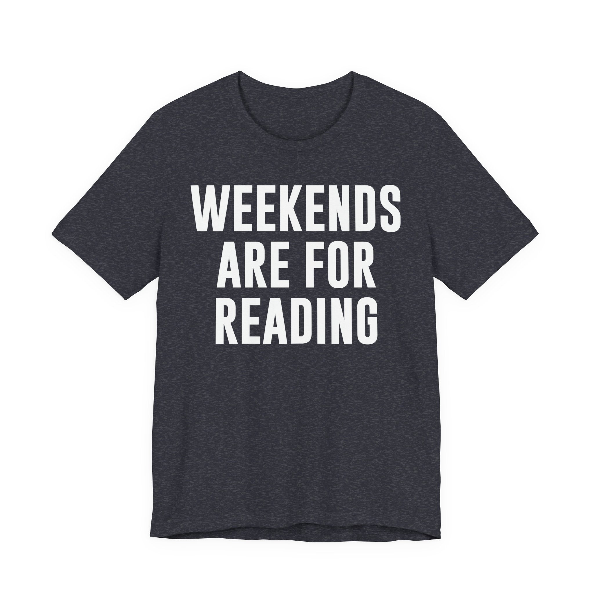 Weekends Are for Reading T-Shirt – Cozy Book Lover Tee for Bookworms, Bibliophiles & Book Club Gifts T-Shirt