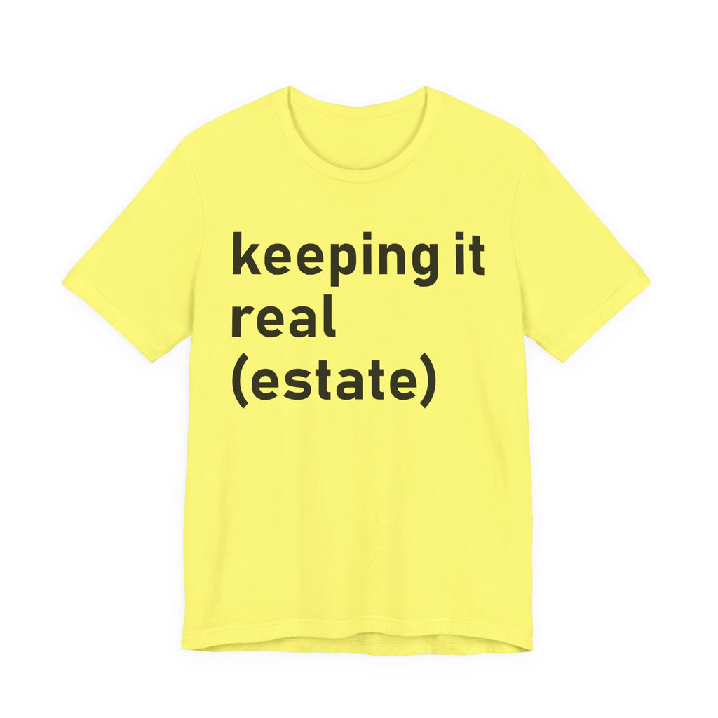 Keeping It Real Estate T-Shirt – Funny Real Estate Agent Shirt & Gift for Brokers and Real Estate Professionals T-Shirt