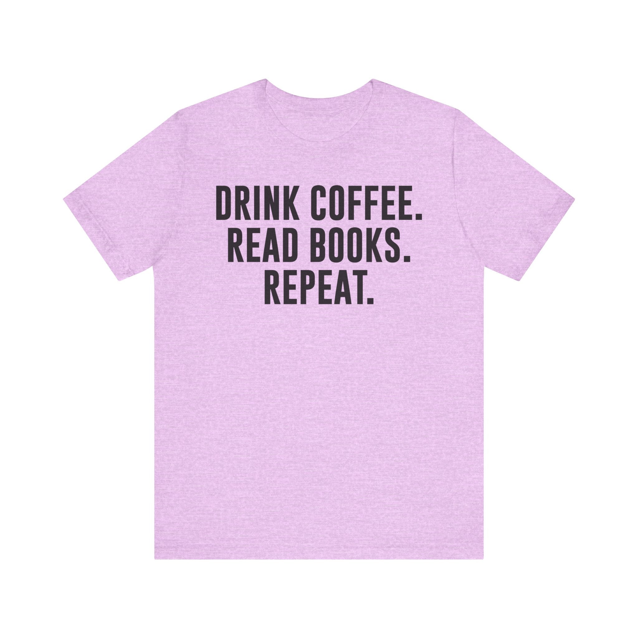 Drink Coffee Read Books Repeat Shirt – Funny Book Lover & Coffee T-Shirt | Gifts for Bookworms, Bibliophiles & Readers Heather Prism Lilac S T-Shirt