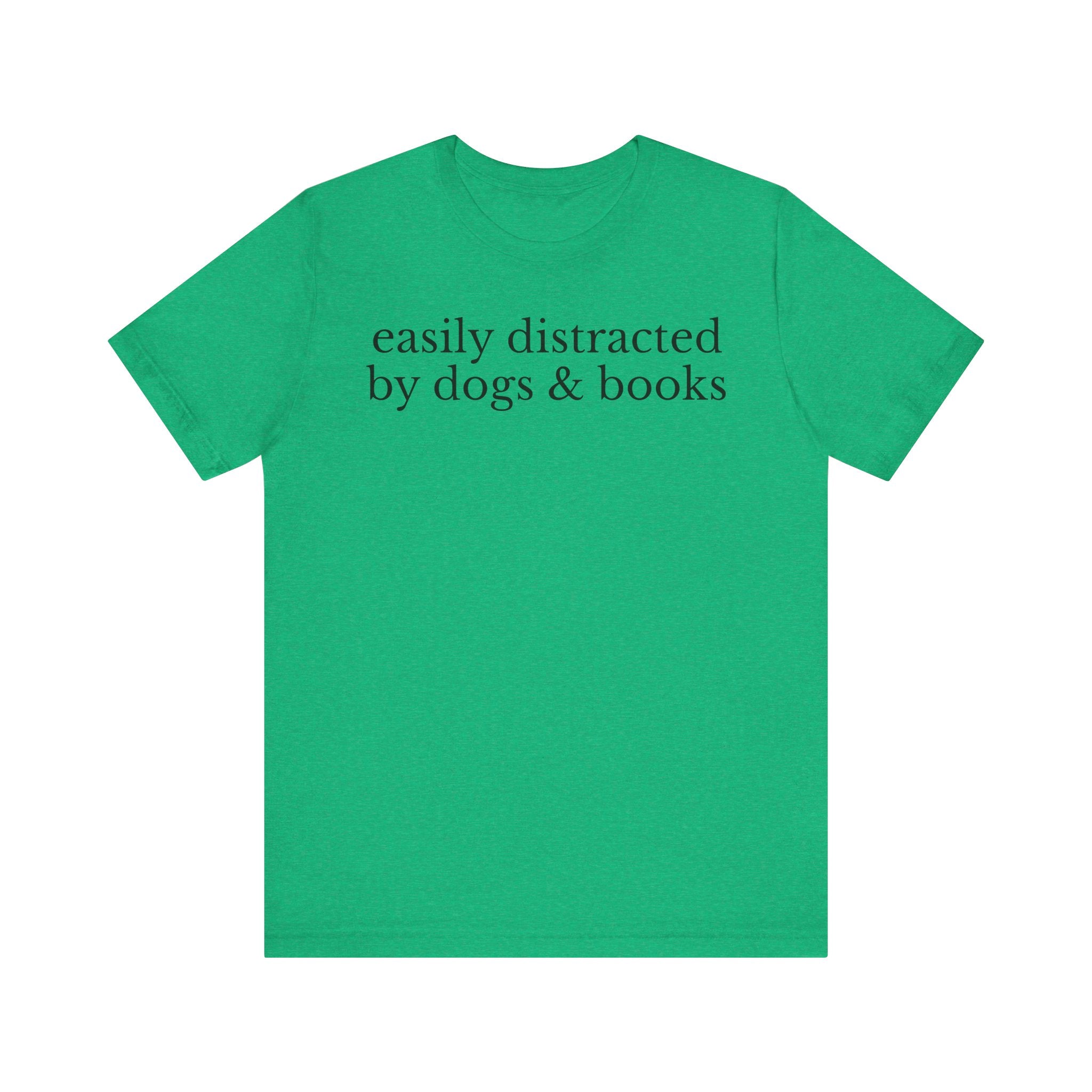 Easily Distracted by Dogs and Books Shirt – Funny Book Lover & Dog Mom Gift T-Shirt for Bookworms, Bibliophiles & Pet Lovers Heather Kelly T-Shirt