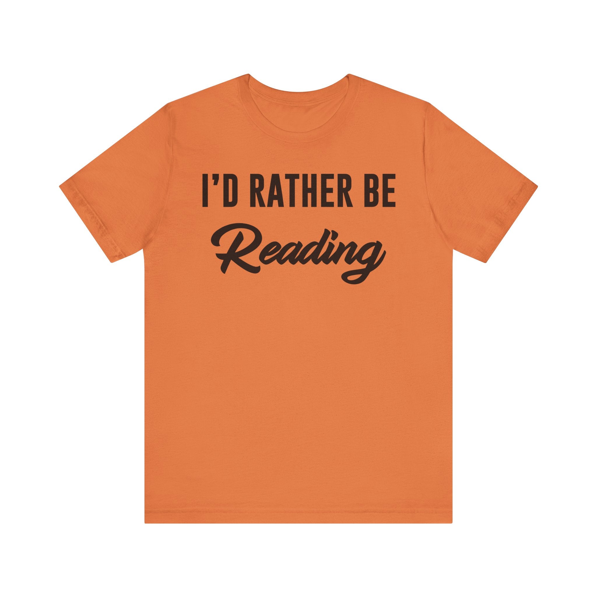 I’d Rather Be Reading Shirt – Funny Book Lover T-Shirt Gift for Bookworms, Book Nerds, Bibliophiles & Book Club Members Burnt Orange T-Shirt