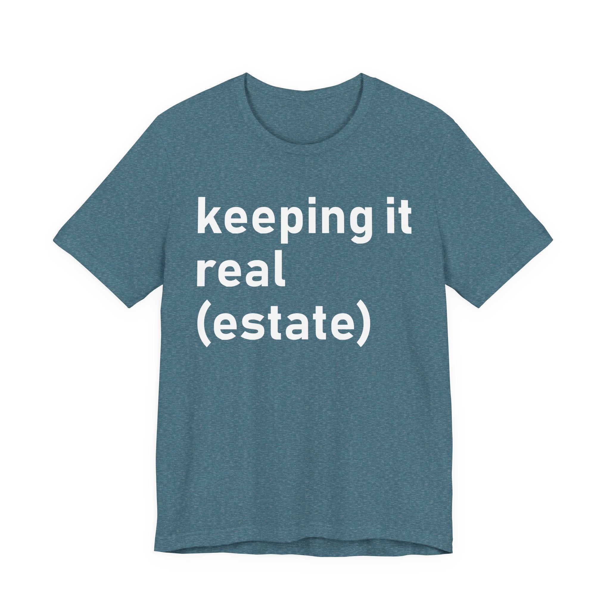 Keeping It Real Estate T-Shirt – Funny Real Estate Agent Shirt & Gift for Brokers and Real Estate Professionals T-Shirt