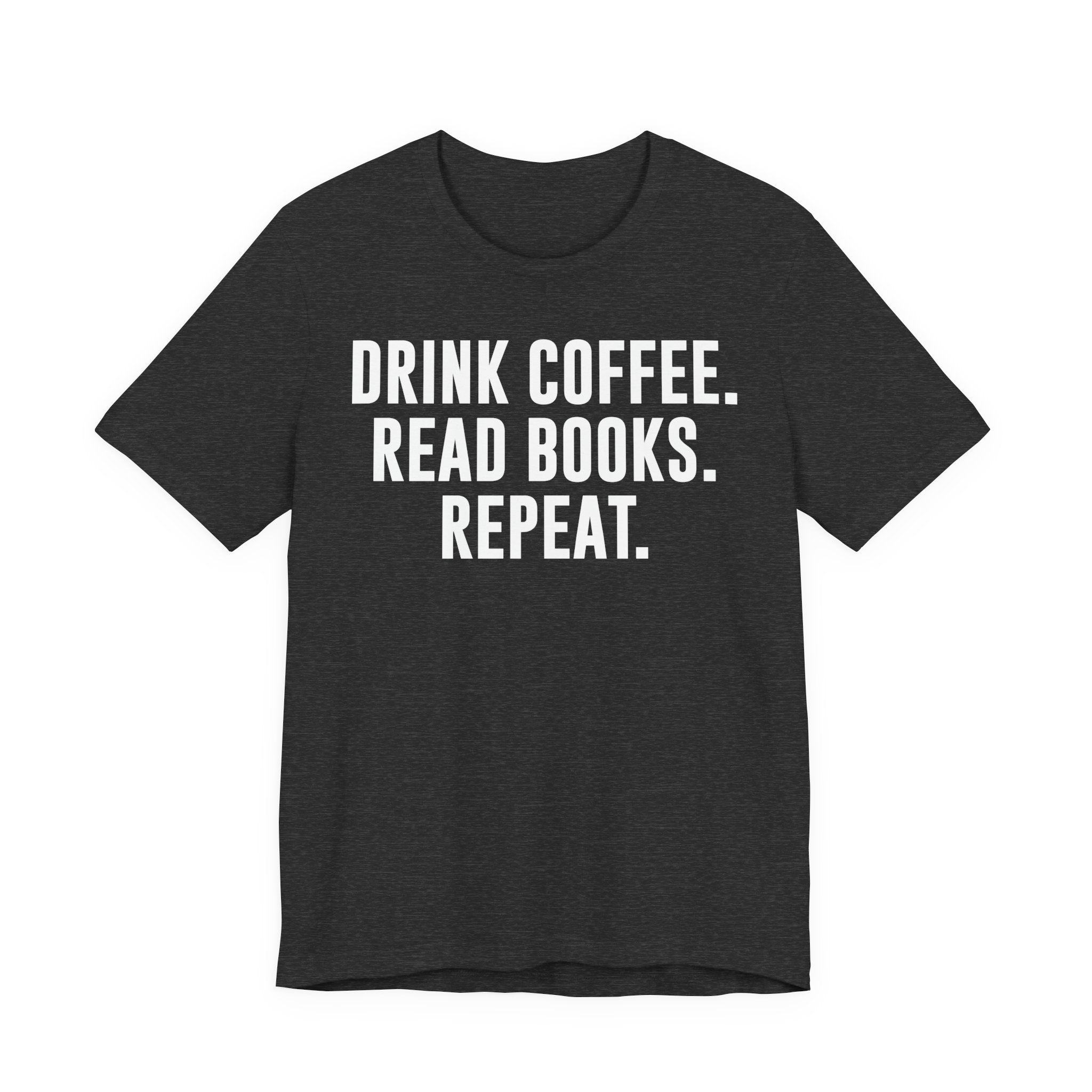 Drink Coffee Read Books Repeat Shirt – Funny Book Lover & Coffee T-Shirt | Gifts for Bookworms, Bibliophiles & Readers T-Shirt
