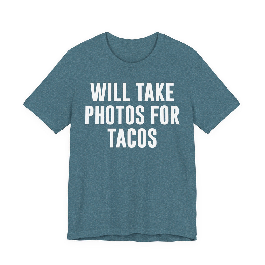 Will Take Photos for Tacos T-Shirt – Funny Photographer Gift for Shutterbugs, Camera Nerds & Photography Lovers T-Shirt