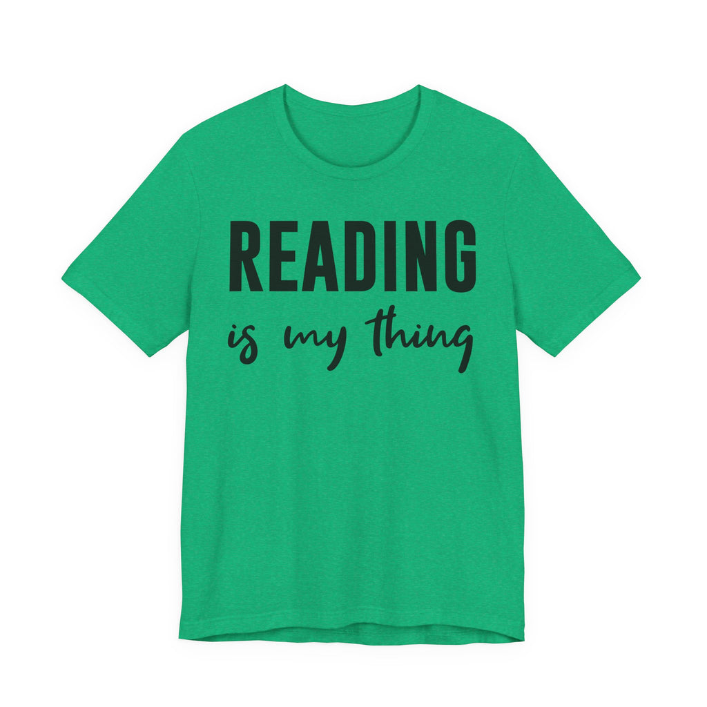 Reading Is My Thing Shirt – Bookworm Gift Tee for Book Nerds, Bibliophiles & Book Club Readers | Funny Reading T-Shirt T-Shirt