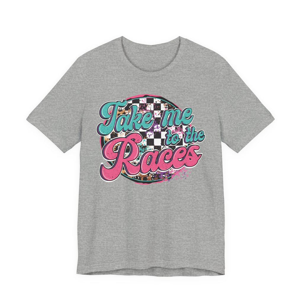 Take Me to the Races Graphic Tee – Funny Racing Girlfriend Gift | Dirt Track, Modified, Late Model, Street Stock Shirt T-Shirt