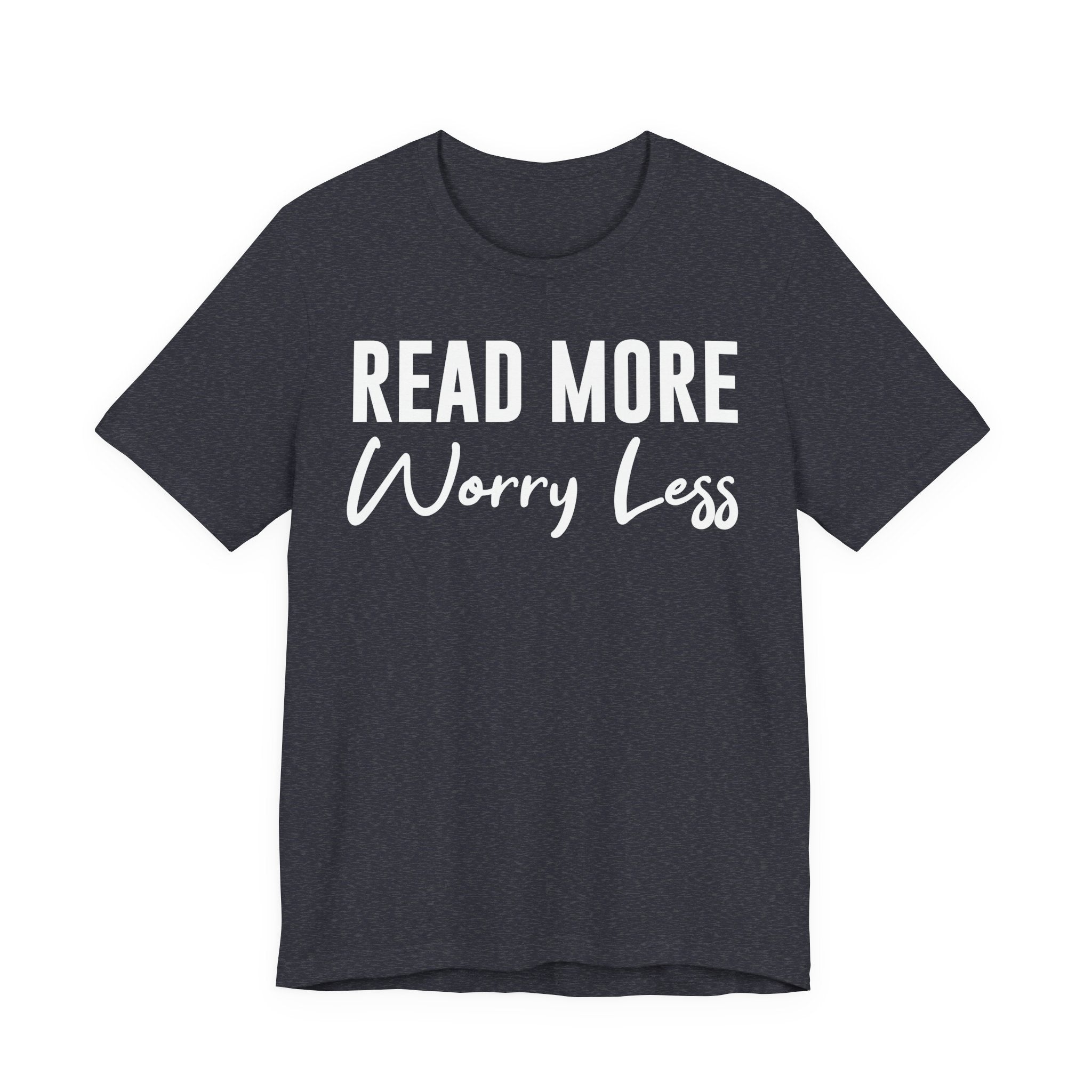 Read More Worry Less T-Shirt – Funny Book Lover Shirt Gift for Bookworms, Book Nerds, Bibliophiles & Book Club Tee T-Shirt