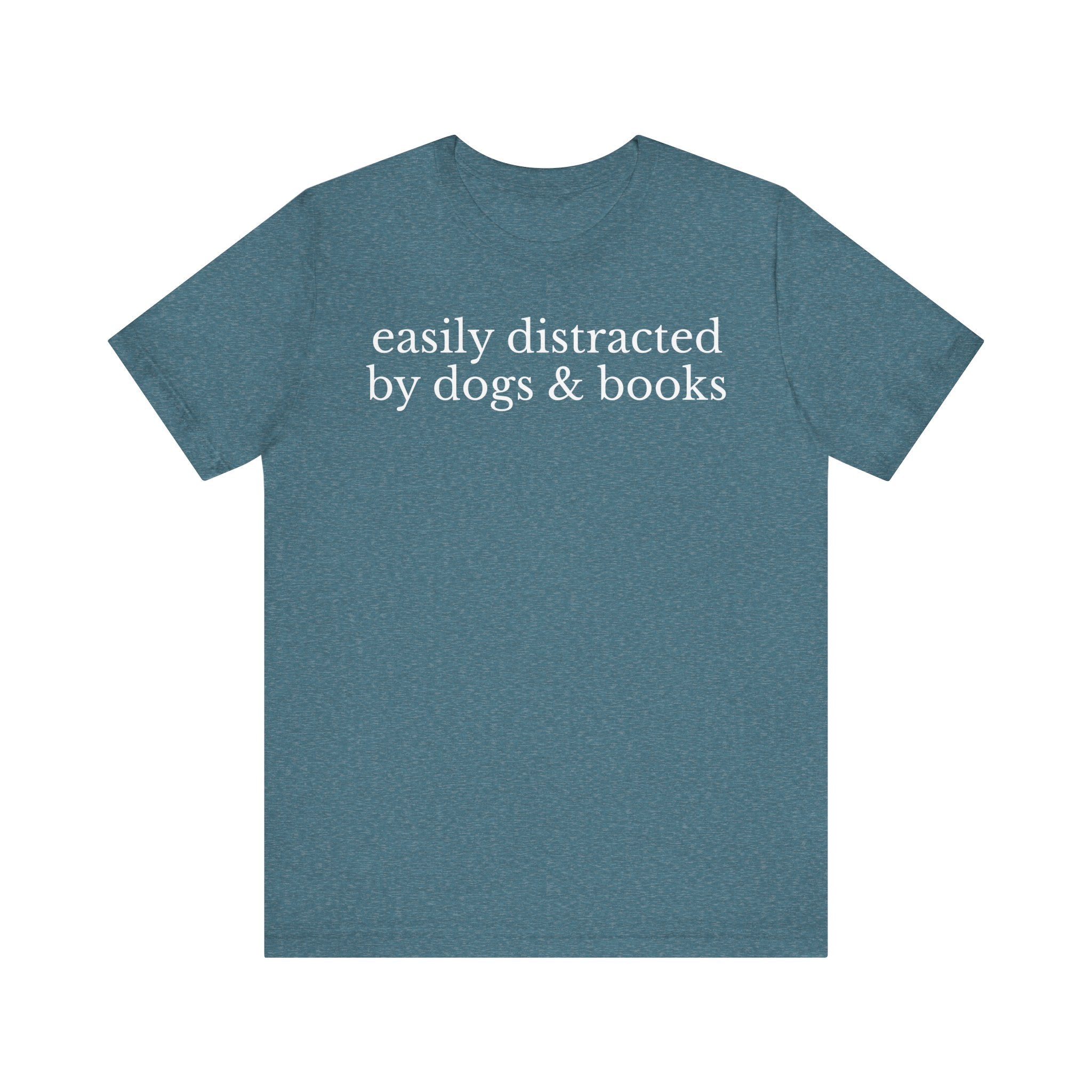 Easily Distracted by Dogs and Books Shirt – Funny Book Lover & Dog Mom Gift T-Shirt for Bookworms, Bibliophiles & Pet Lovers Heather Deep Teal T-Shirt