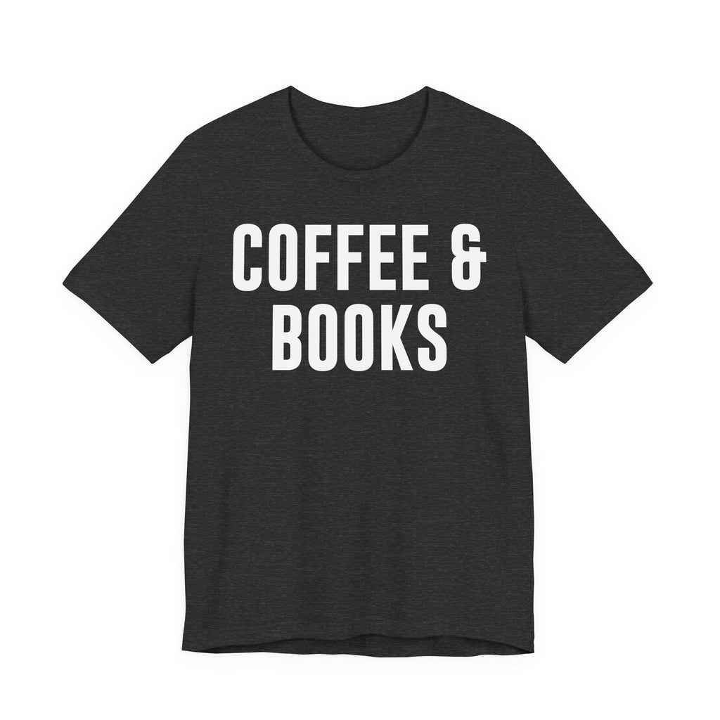 Coffee and Books T-Shirt – Book Lover & Coffee Shirt Gift for Bookworms, Book Nerds, Bibliophiles & Book Club Members T-Shirt