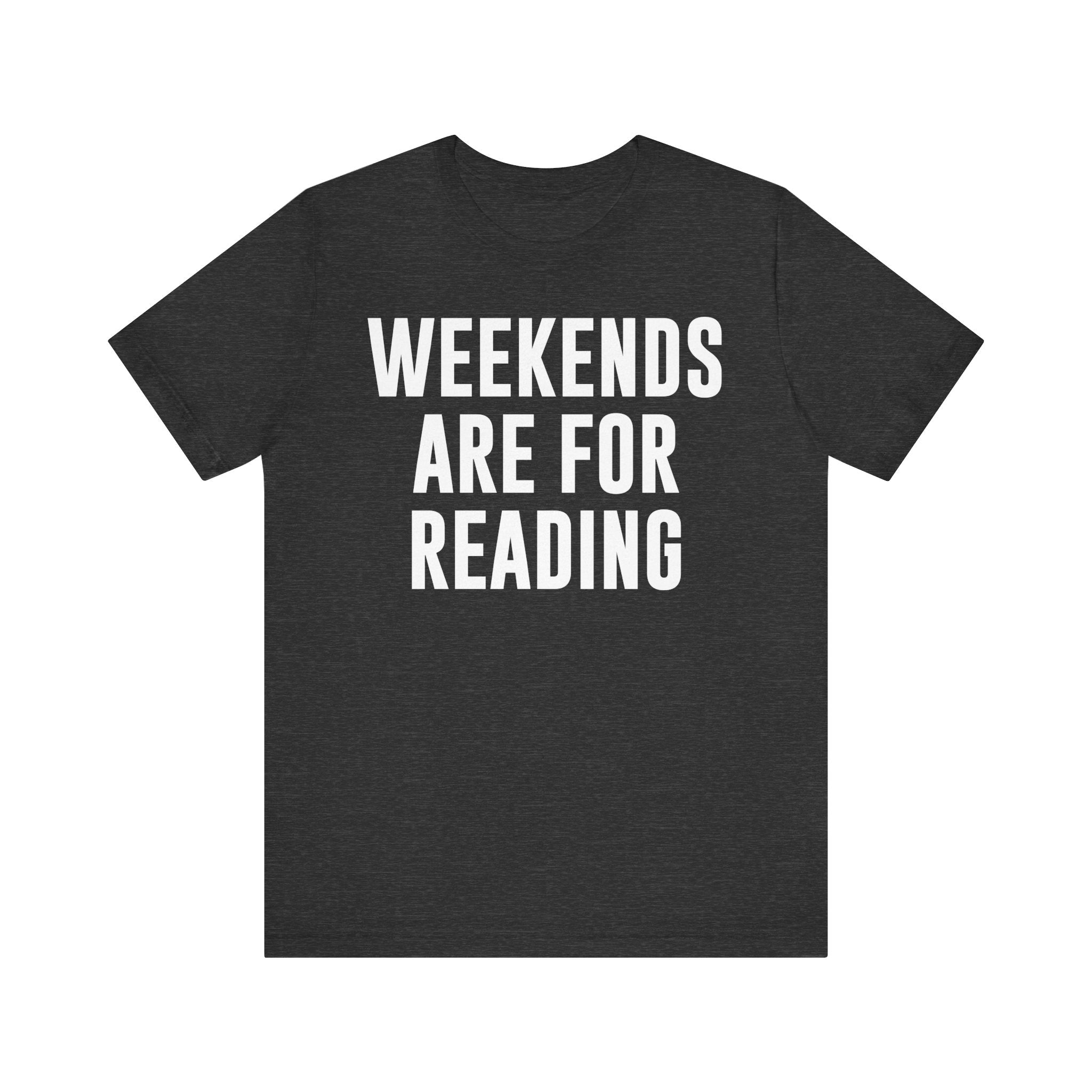 Weekends Are for Reading T-Shirt – Cozy Book Lover Tee for Bookworms, Bibliophiles & Book Club Gifts Dark Grey Heather T-Shirt