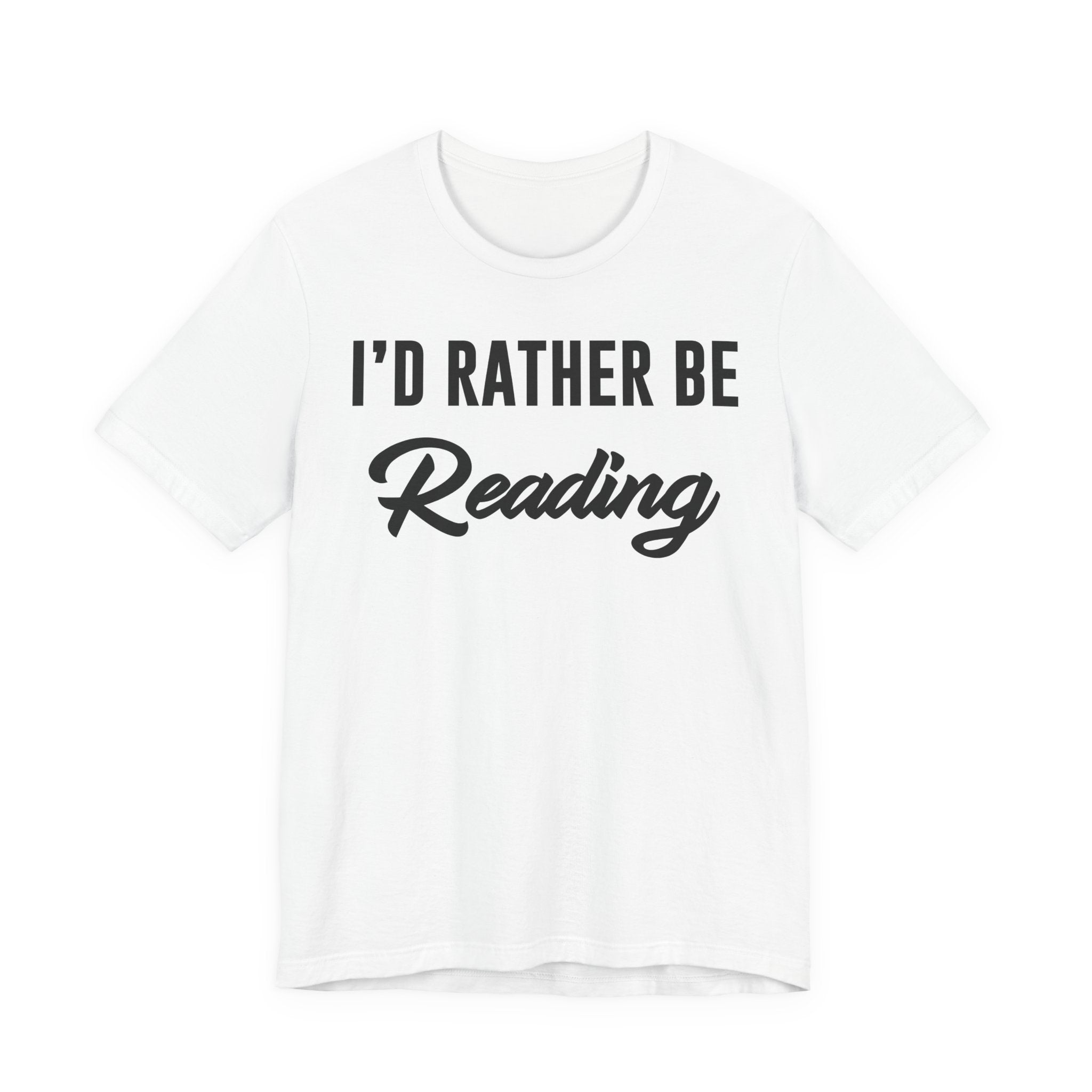 I’d Rather Be Reading Shirt – Funny Book Lover T-Shirt Gift for Bookworms, Book Nerds, Bibliophiles & Book Club Members T-Shirt