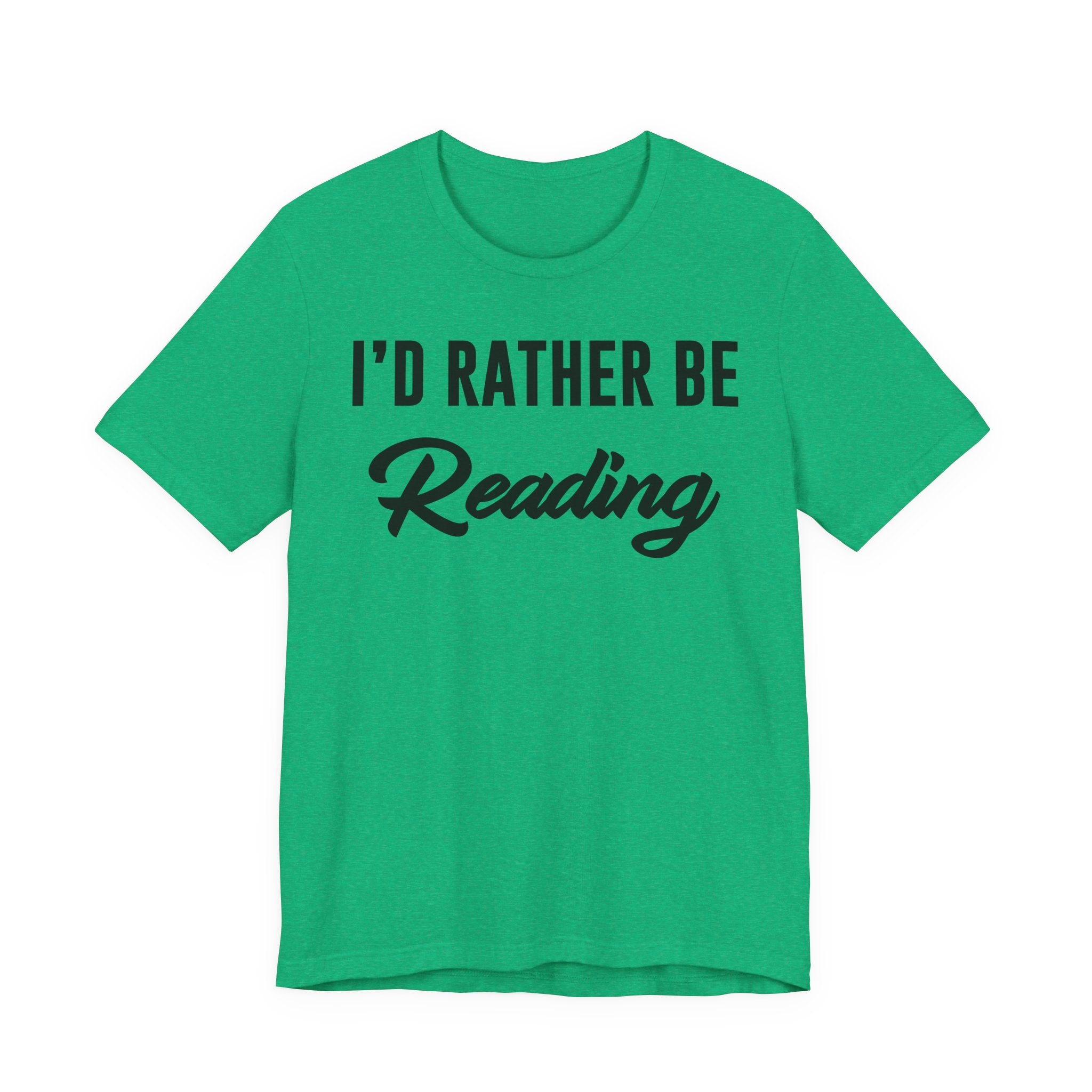 I’d Rather Be Reading Shirt – Funny Book Lover T-Shirt Gift for Bookworms, Book Nerds, Bibliophiles & Book Club Members T-Shirt