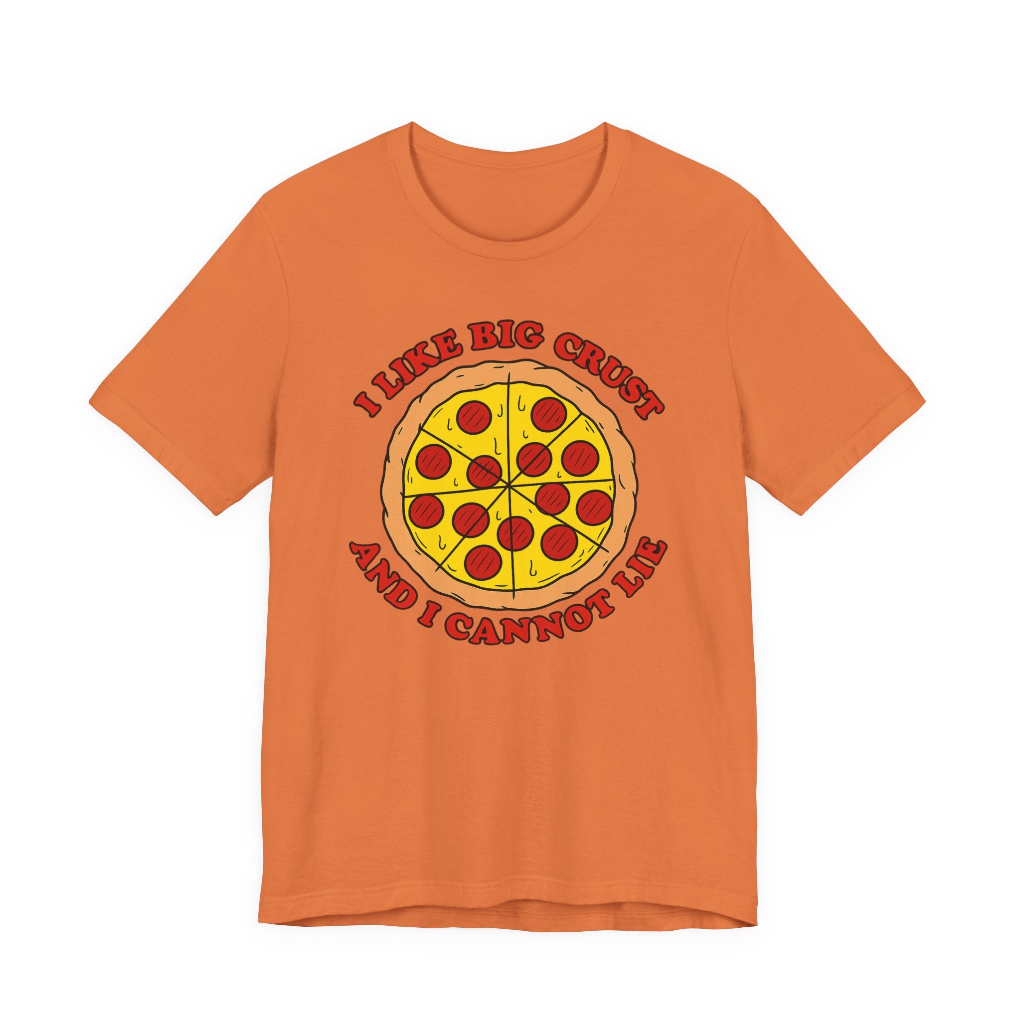 I Like Big Crust and I Cannot Lie Shirt – Funny Pizza T-Shirt | Pizza Lover Gifts & Graphic Tees T-Shirt