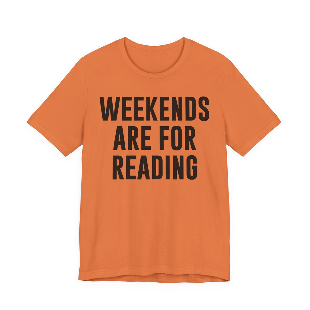 Weekends Are for Reading T-Shirt – Cozy Book Lover Tee for Bookworms, Bibliophiles & Book Club Gifts T-Shirt