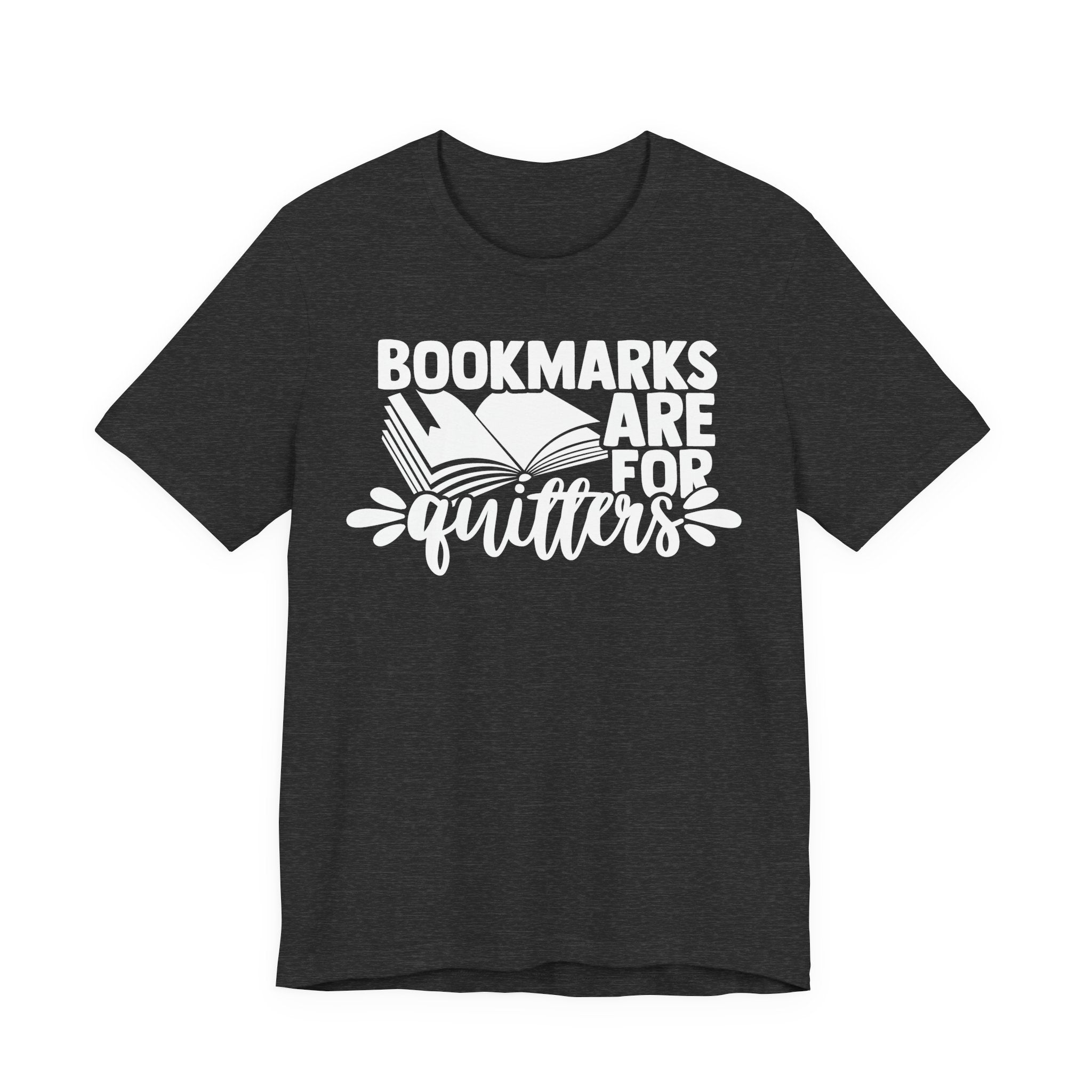 Bookmarks Are for Quitters Shirt – Funny Book Lover T-Shirt for Readers, Bookworms & Bibliophiles | Gifts for Book Clubs & Reading Fans T-Shirt