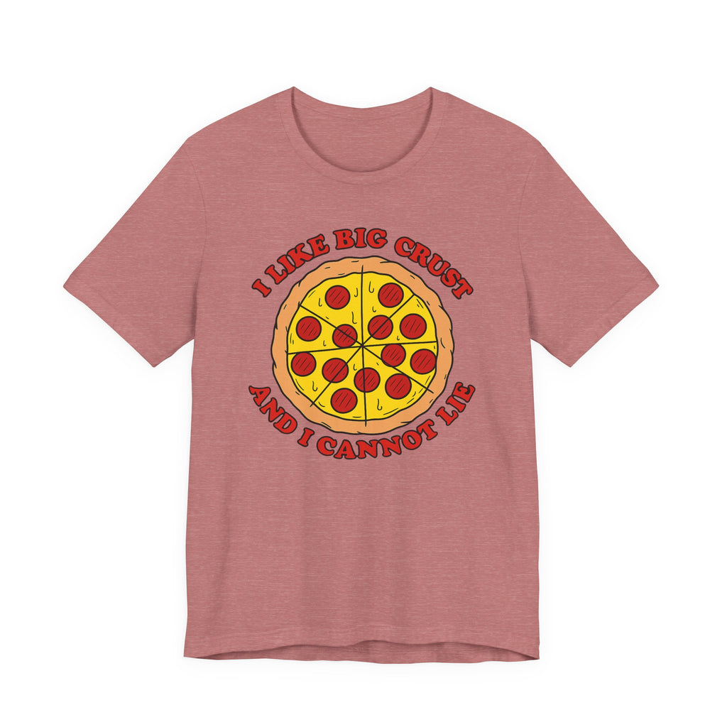 I Like Big Crust and I Cannot Lie Shirt – Funny Pizza T-Shirt | Pizza Lover Gifts & Graphic Tees T-Shirt