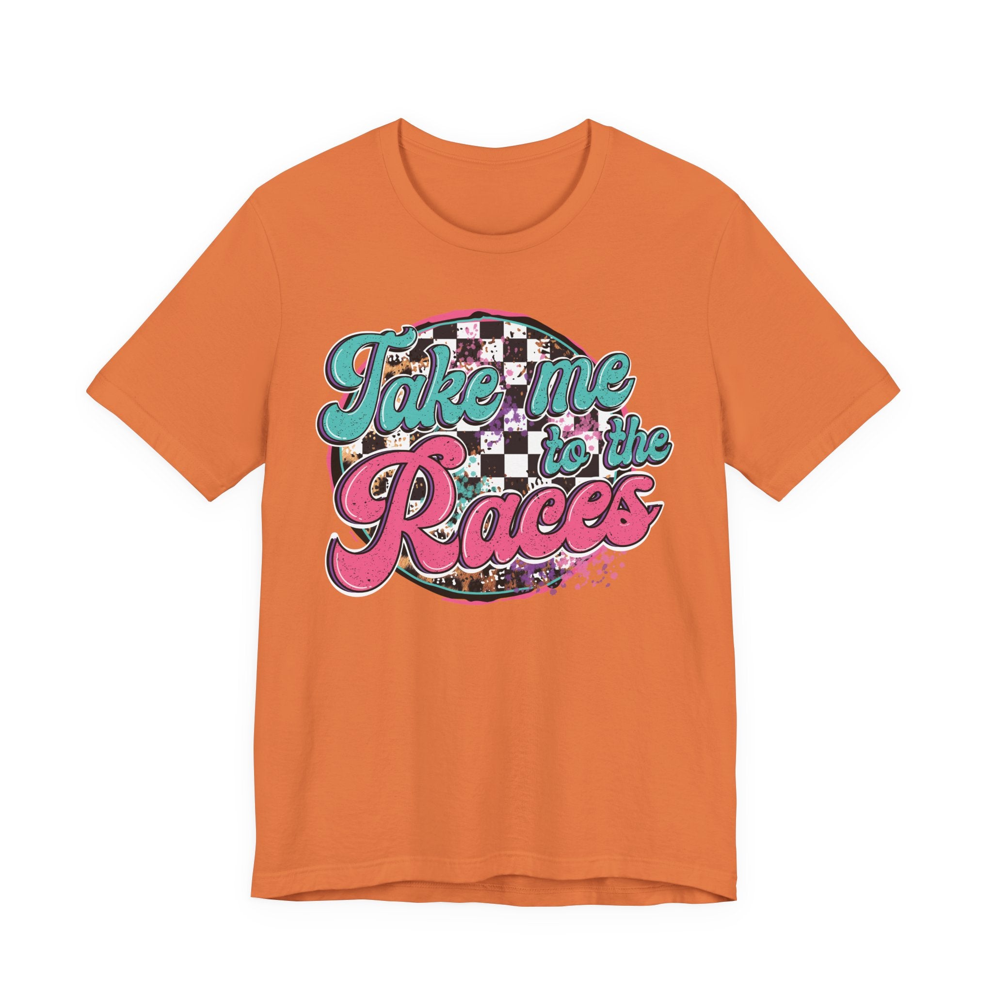 Take Me to the Races Graphic Tee – Funny Racing Girlfriend Gift | Dirt Track, Modified, Late Model, Street Stock Shirt T-Shirt