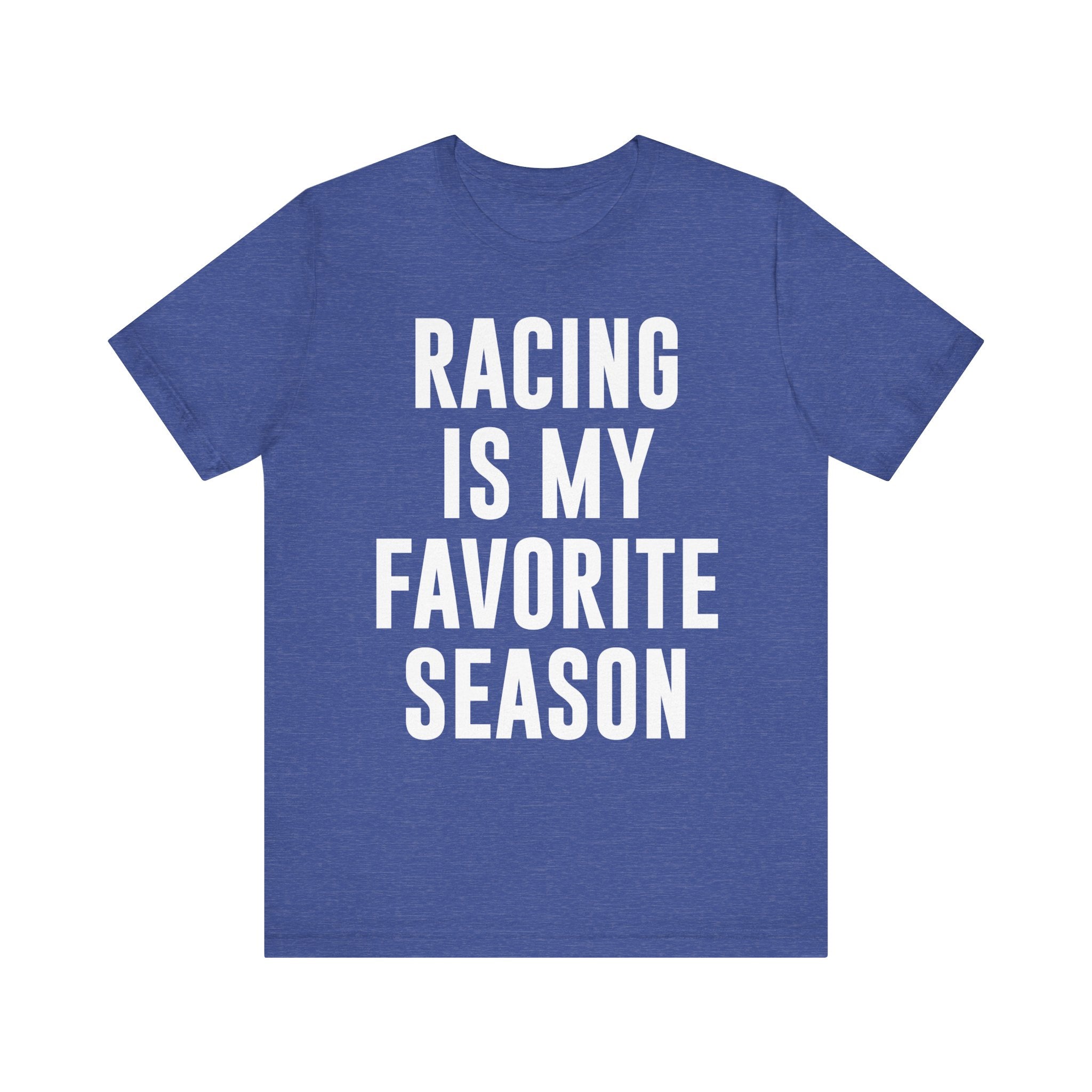 Racing Is My Favorite Season T-Shirt – Dirt Track & Oval Racing Shirt for Fans, Girlfriends & Wives | Funny Race Night Tee Heather True Royal T-Shirt