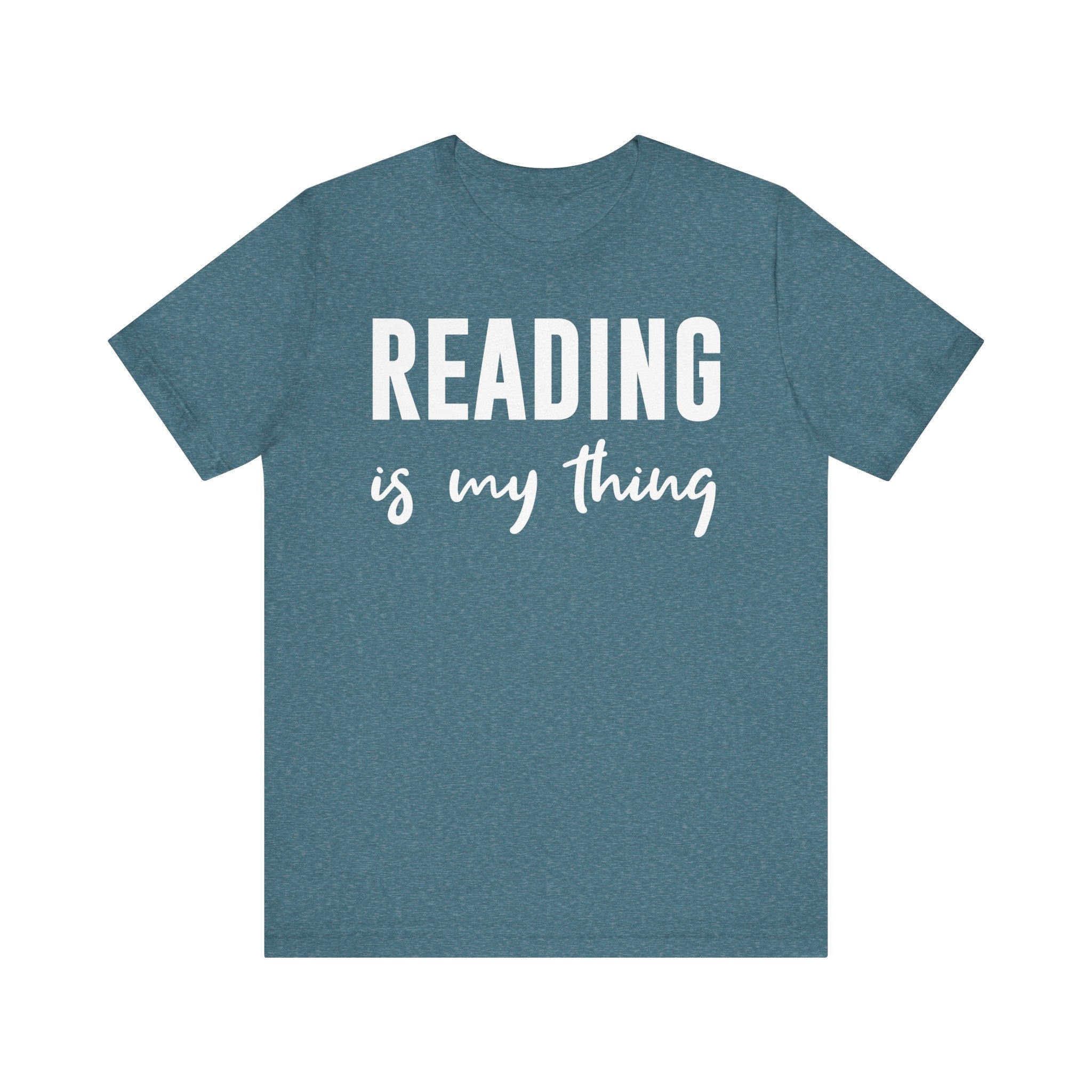 Reading Is My Thing Shirt – Bookworm Gift Tee for Book Nerds, Bibliophiles & Book Club Readers | Funny Reading T-Shirt Heather Deep Teal T-Shirt