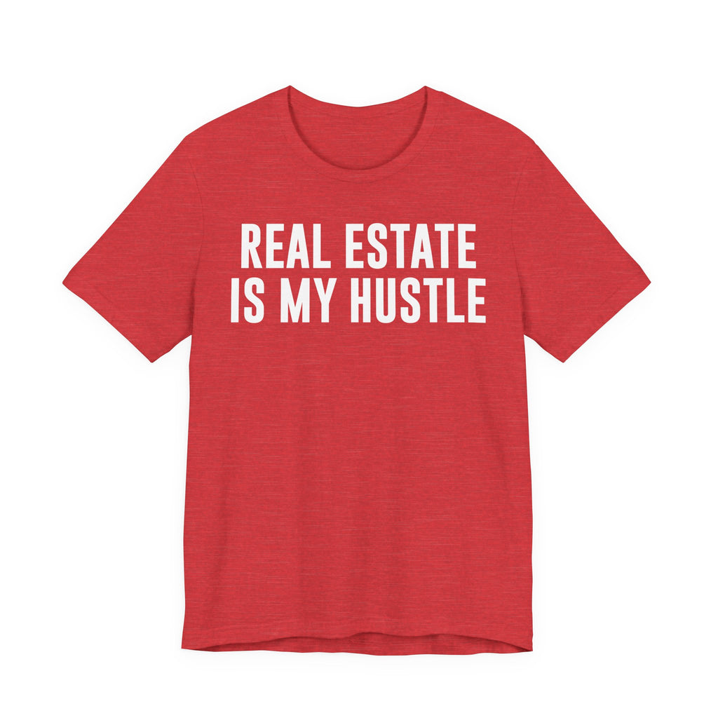 Real Estate Is My Hustle Shirt – Bella+Canvas 3001 Unisex Jersey T-Shirt – Real Estate Agent Gift, Entrepreneur Hustle Tee T-Shirt