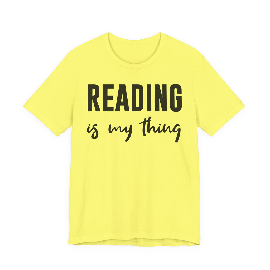 Reading Is My Thing Shirt – Bookworm Gift Tee for Book Nerds, Bibliophiles & Book Club Readers | Funny Reading T-Shirt T-Shirt