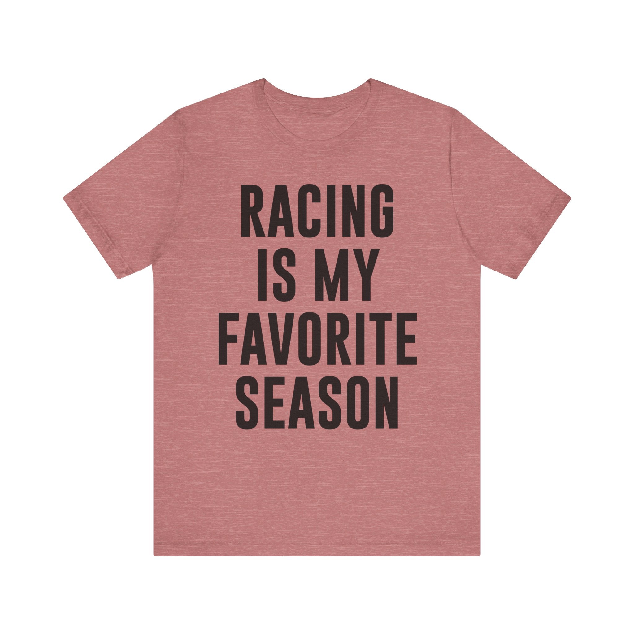 Racing Is My Favorite Season T-Shirt – Dirt Track & Oval Racing Shirt for Fans, Girlfriends & Wives | Funny Race Night Tee Heather Mauve T-Shirt