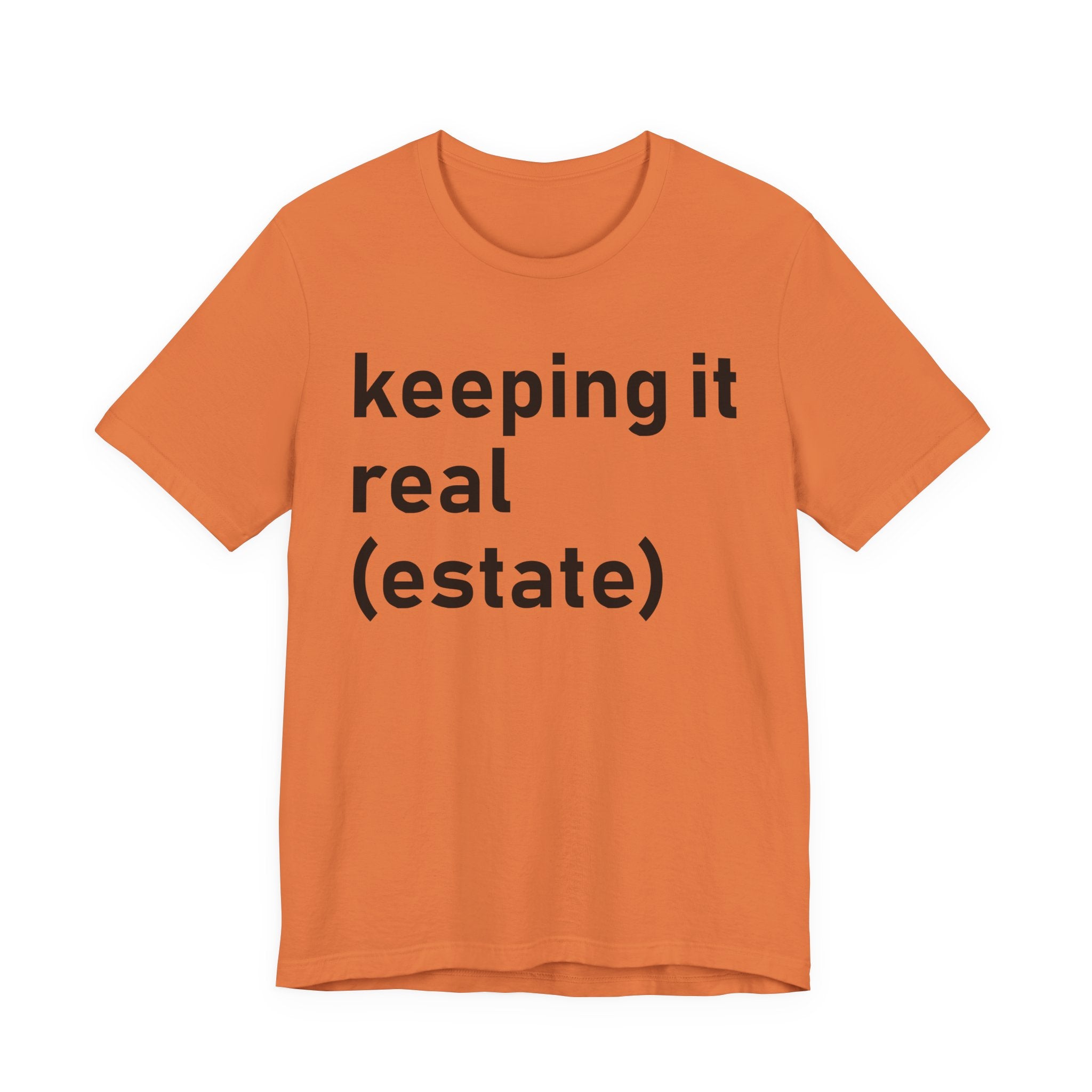 Keeping It Real Estate T-Shirt – Funny Real Estate Agent Shirt & Gift for Brokers and Real Estate Professionals T-Shirt