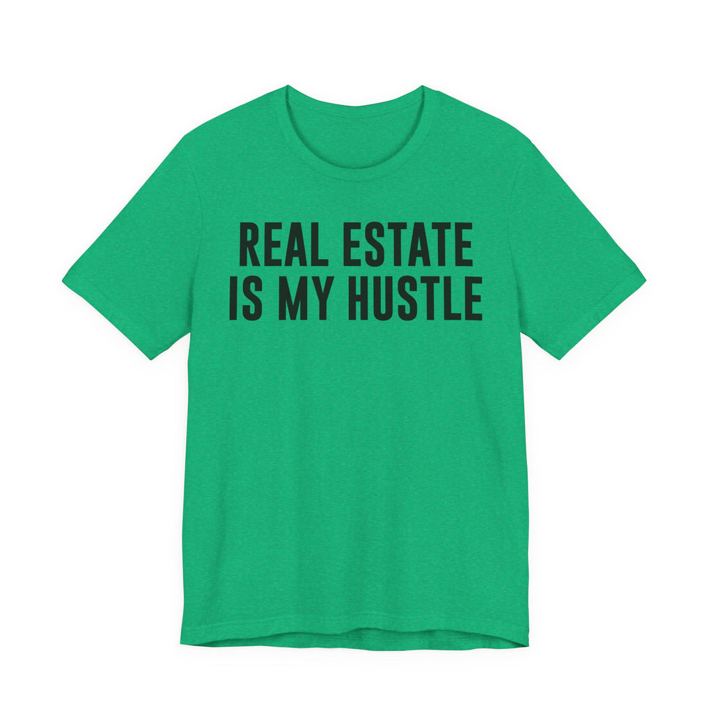 Real Estate Is My Hustle Shirt – Bella+Canvas 3001 Unisex Jersey T-Shirt – Real Estate Agent Gift, Entrepreneur Hustle Tee T-Shirt