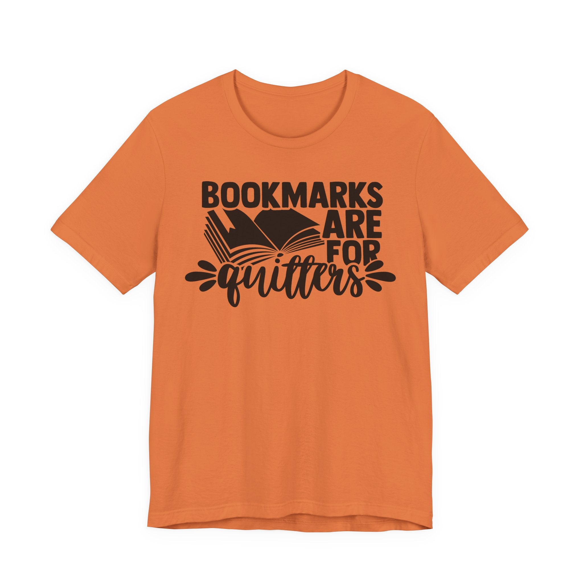 Bookmarks Are for Quitters Shirt – Funny Book Lover T-Shirt for Readers, Bookworms & Bibliophiles | Gifts for Book Clubs & Reading Fans T-Shirt