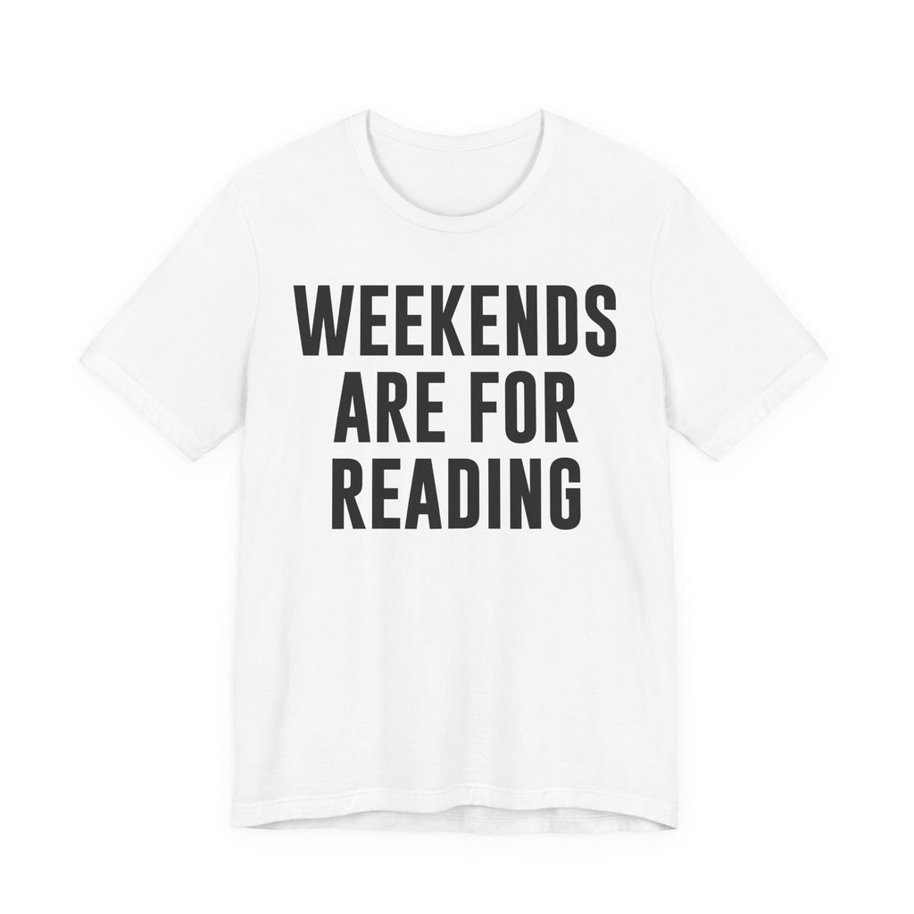 Weekends Are for Reading T-Shirt – Cozy Book Lover Tee for Bookworms, Bibliophiles & Book Club Gifts T-Shirt