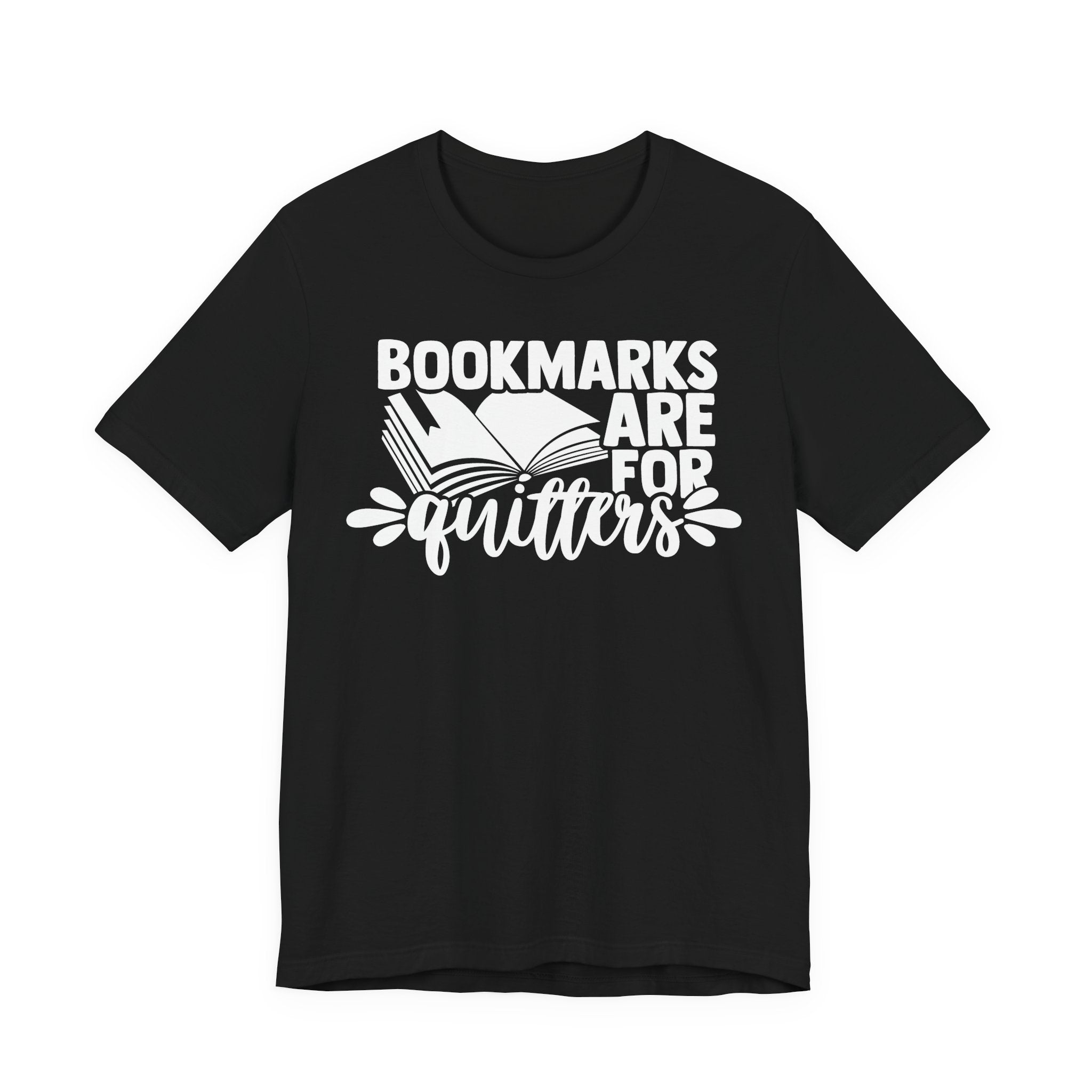 Bookmarks Are for Quitters Shirt – Funny Book Lover T-Shirt for Readers, Bookworms & Bibliophiles | Gifts for Book Clubs & Reading Fans T-Shirt