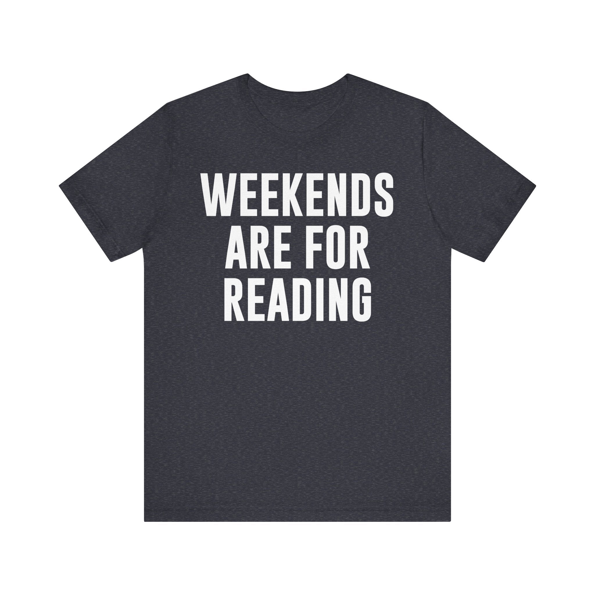 Weekends Are for Reading T-Shirt – Cozy Book Lover Tee for Bookworms, Bibliophiles & Book Club Gifts Heather Navy T-Shirt