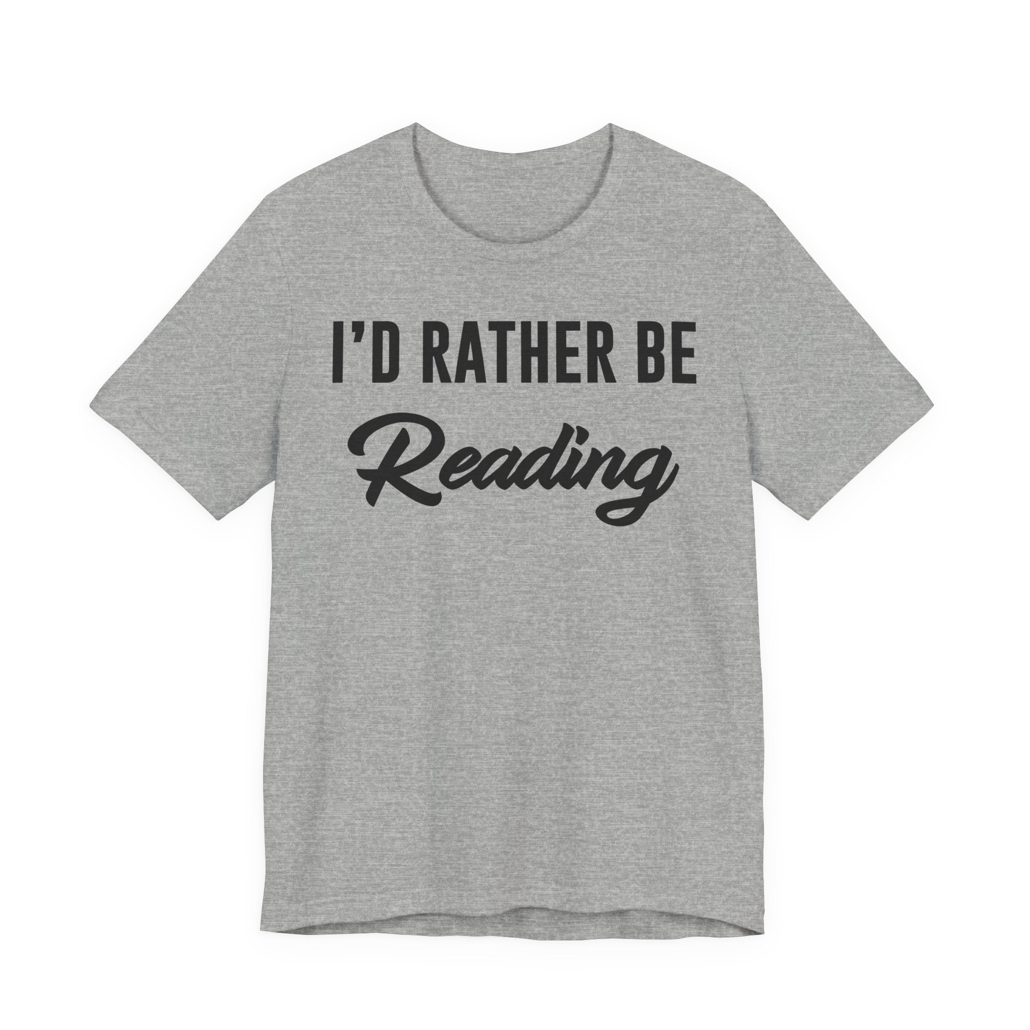 I’d Rather Be Reading Shirt – Funny Book Lover T-Shirt Gift for Bookworms, Book Nerds, Bibliophiles & Book Club Members T-Shirt