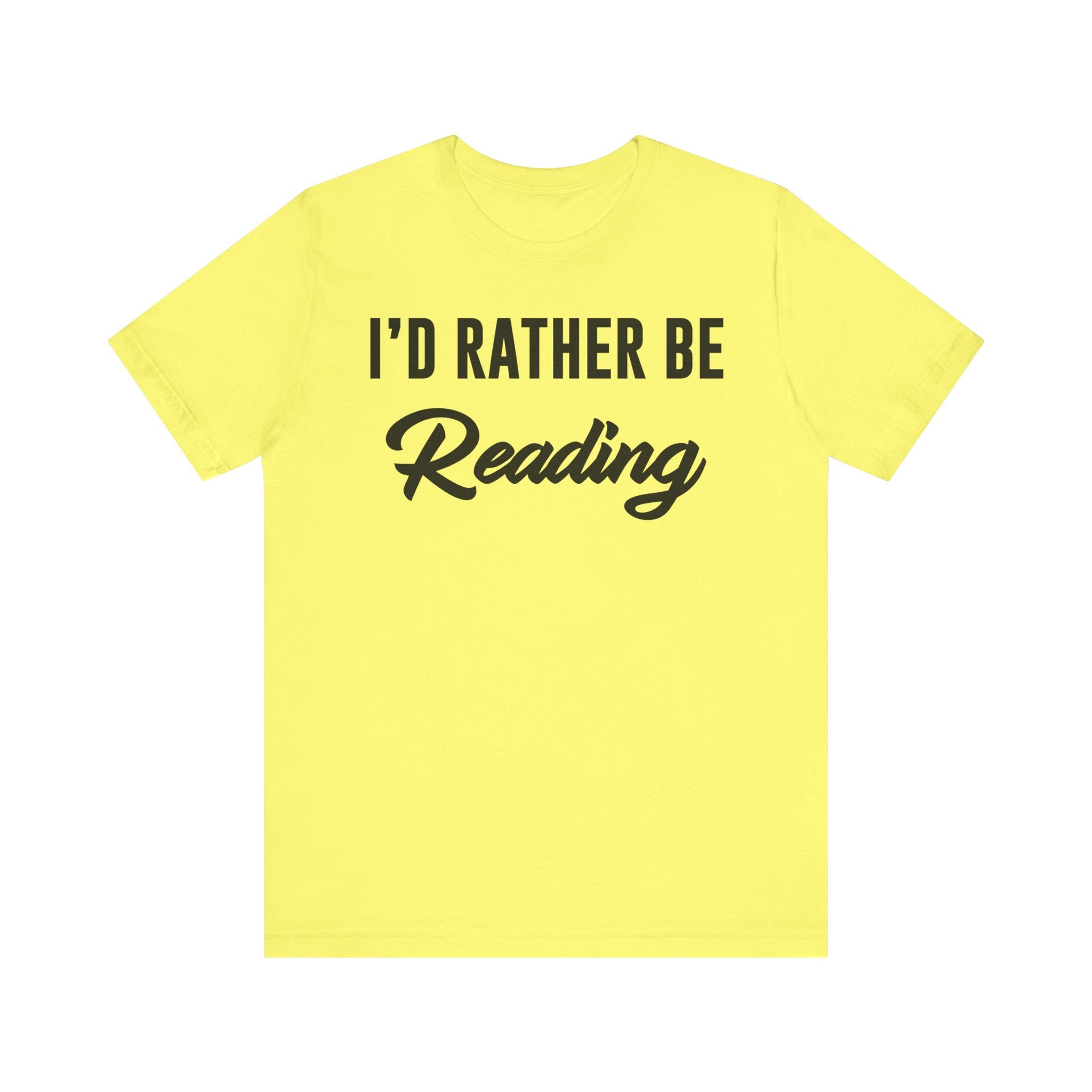 I’d Rather Be Reading Shirt – Funny Book Lover T-Shirt Gift for Bookworms, Book Nerds, Bibliophiles & Book Club Members Yellow T-Shirt