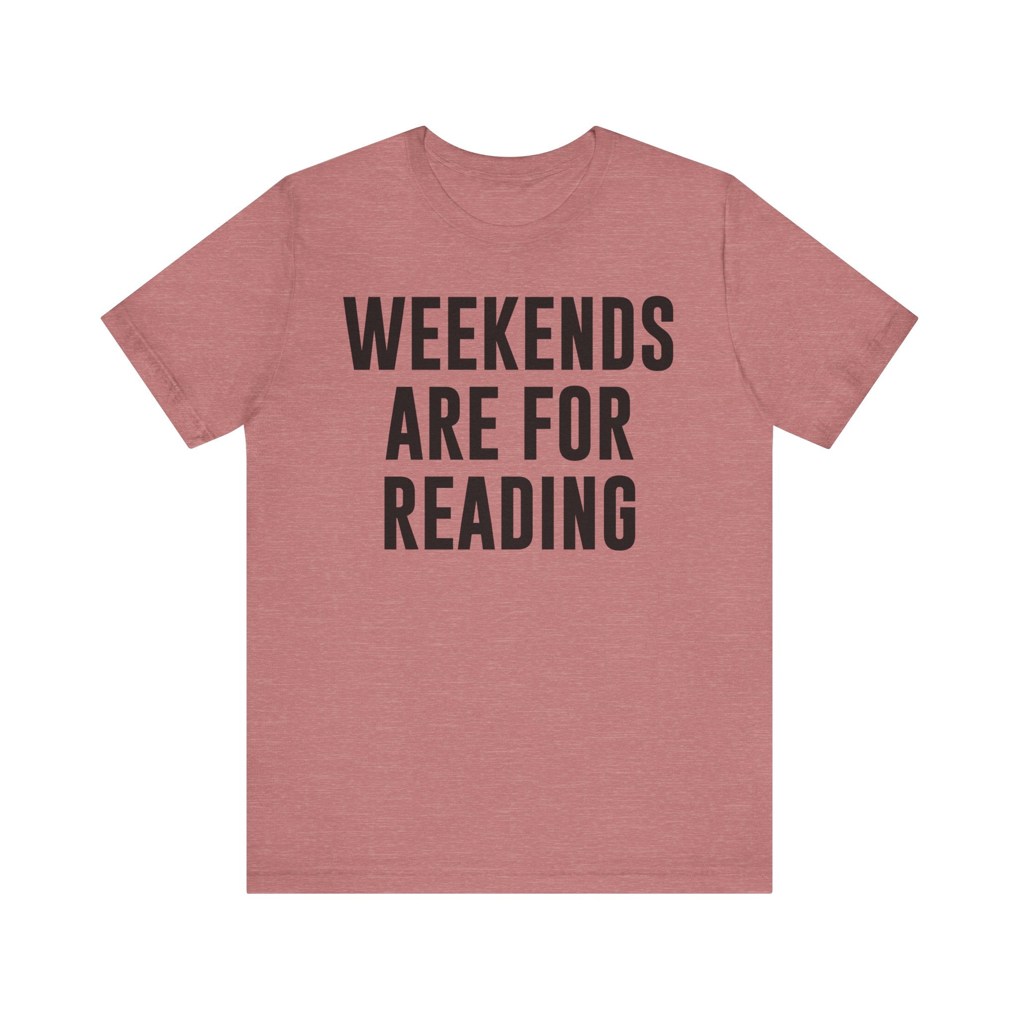 Weekends Are for Reading T-Shirt – Cozy Book Lover Tee for Bookworms, Bibliophiles & Book Club Gifts Heather Mauve T-Shirt