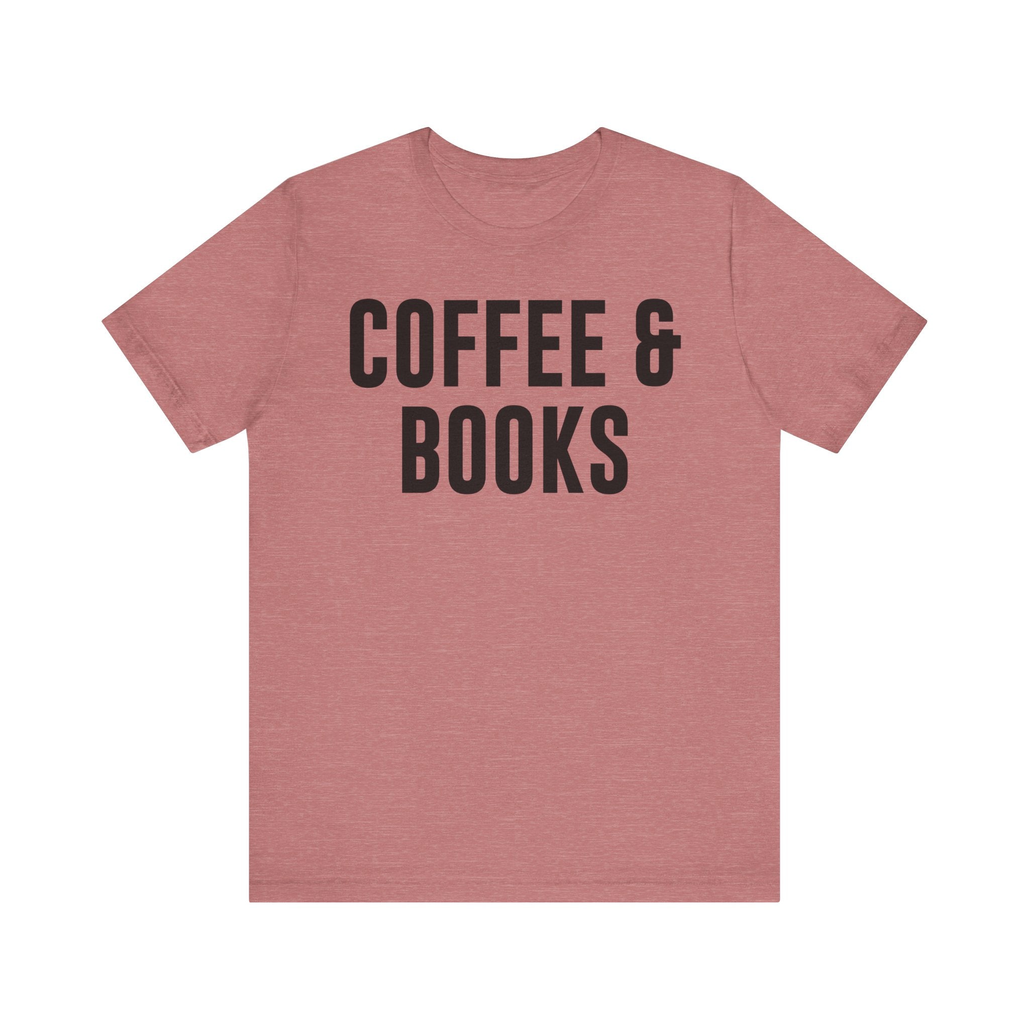 Coffee and Books T-Shirt – Book Lover & Coffee Shirt Gift for Bookworms, Book Nerds, Bibliophiles & Book Club Members Heather Mauve T-Shirt