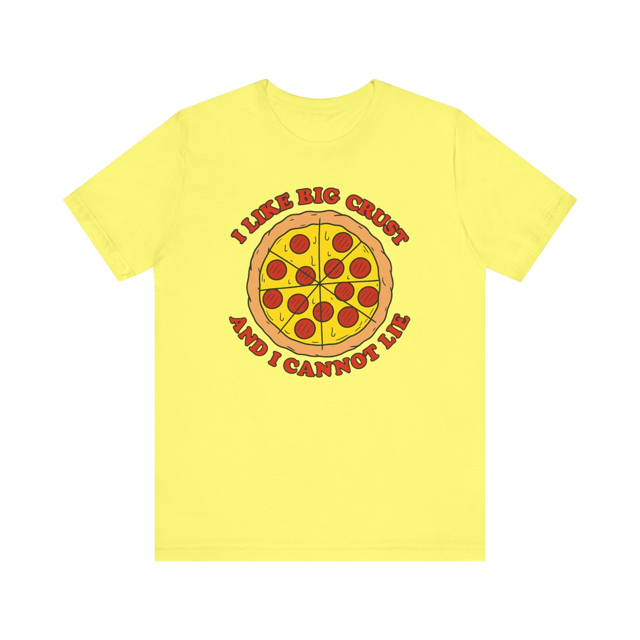 I Like Big Crust and I Cannot Lie Shirt – Funny Pizza T-Shirt | Pizza Lover Gifts & Graphic Tees Yellow T-Shirt